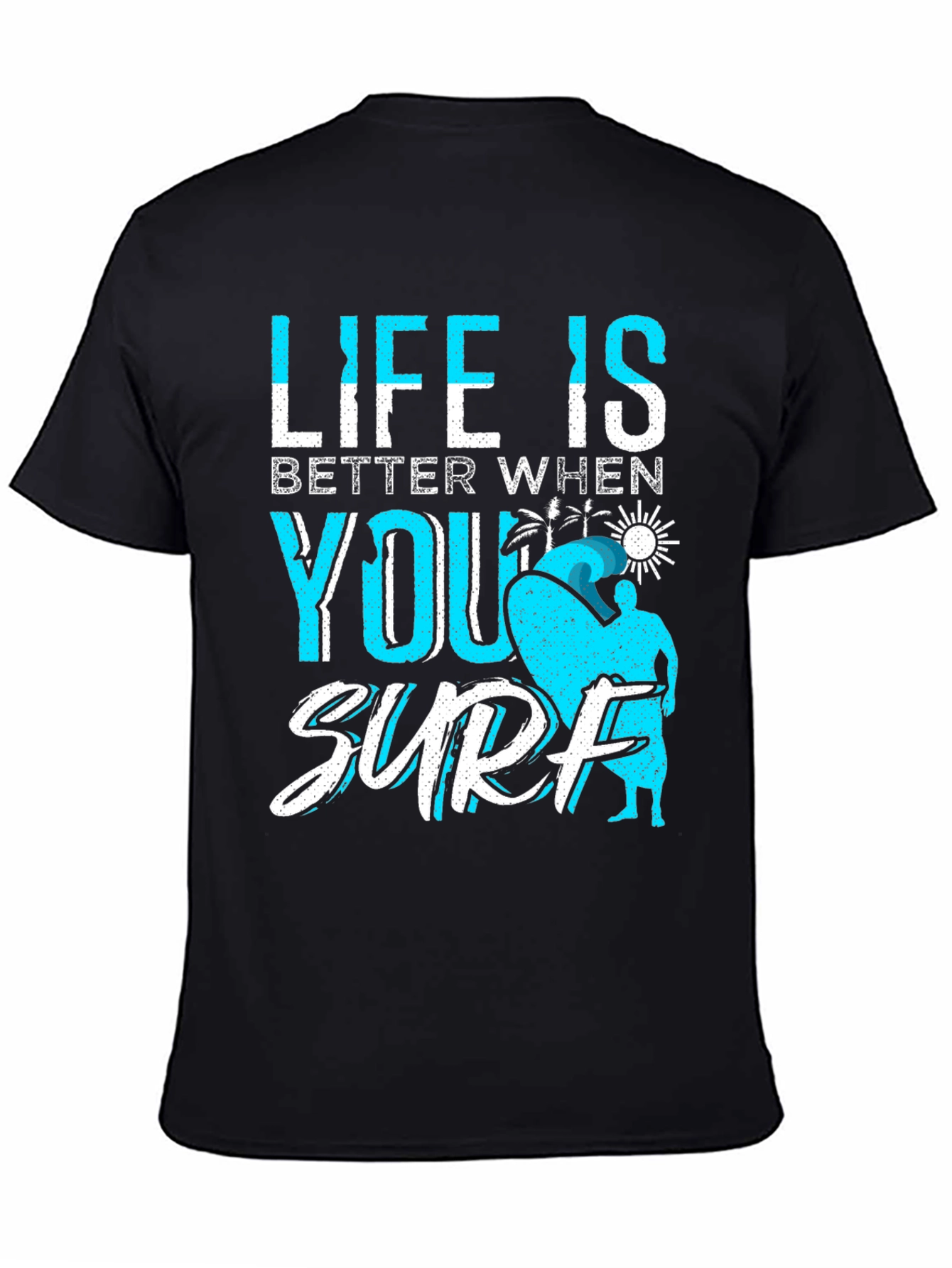 Life is Better When You Surf Black T-Shirt
