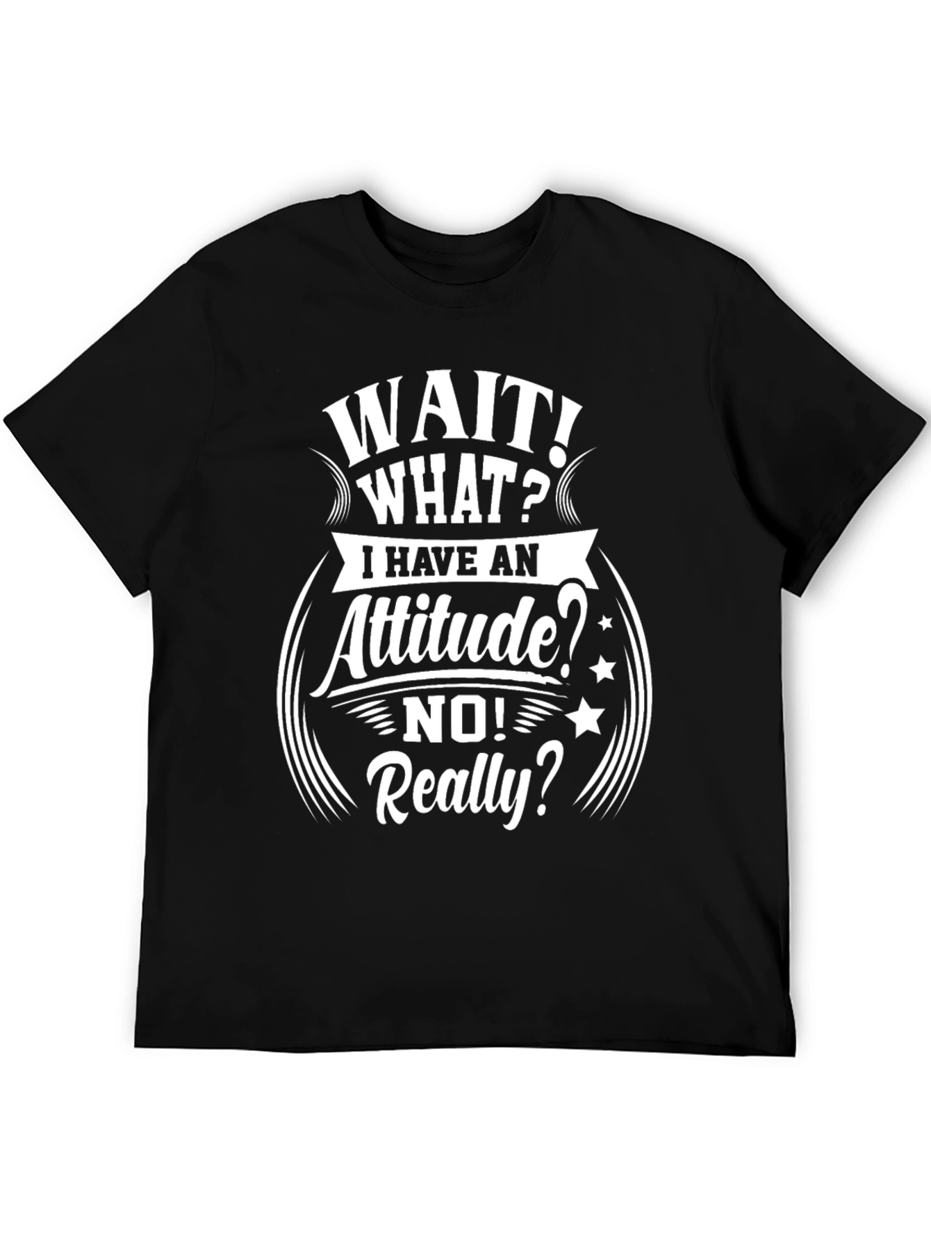 Attitude T-Shirt - Humorous Slogan Tee