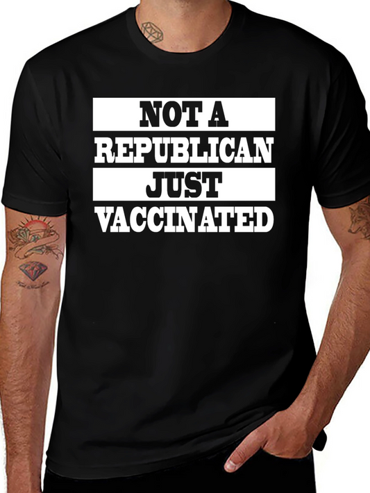 Not a Republican Just Vaccinated Graphic Tee