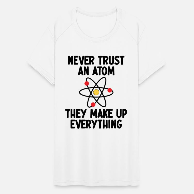 Never Trust An Atom. They Make Up Everything.