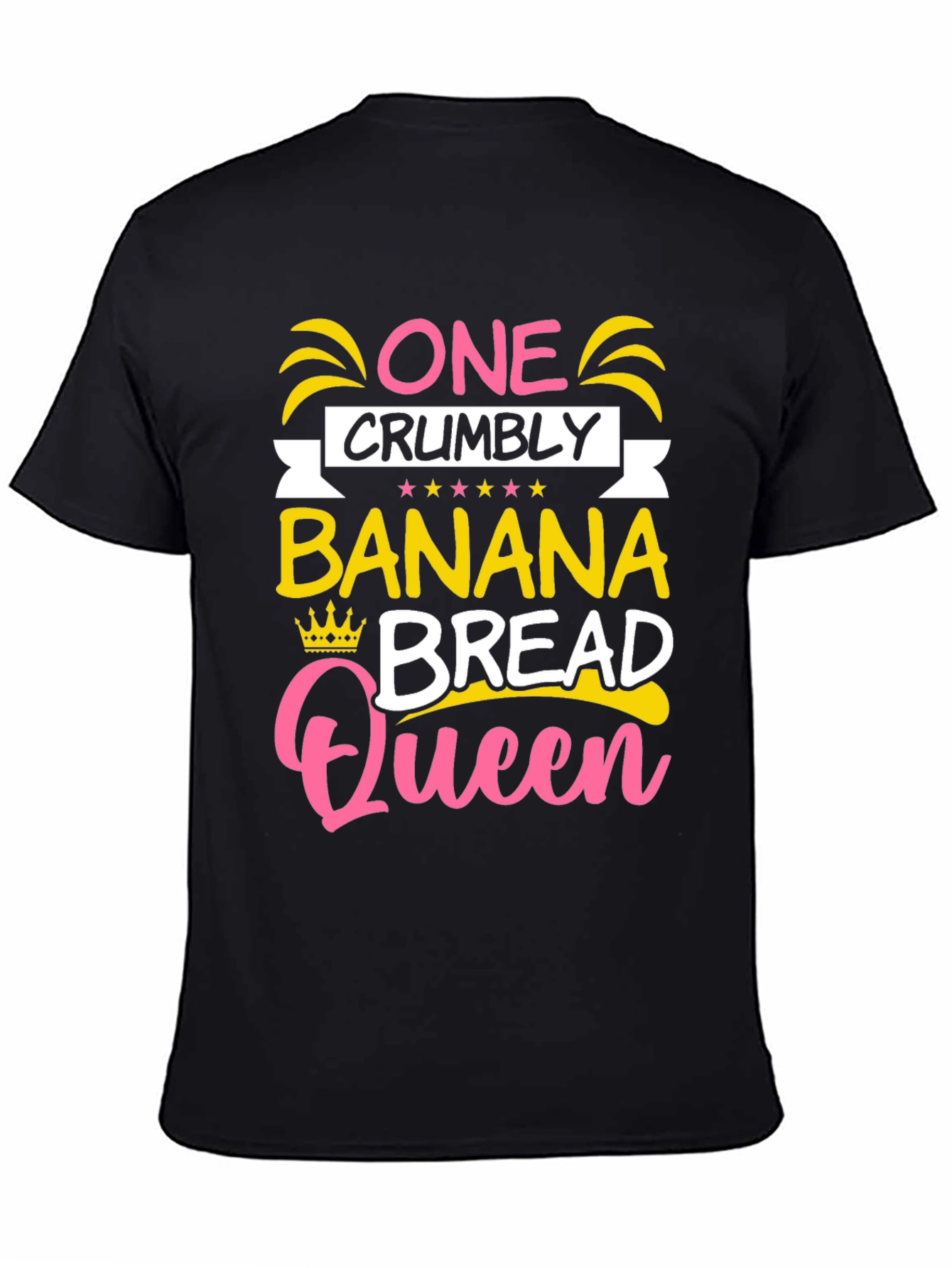 One Crumbly Banana Bread Queen Black T-Shirt