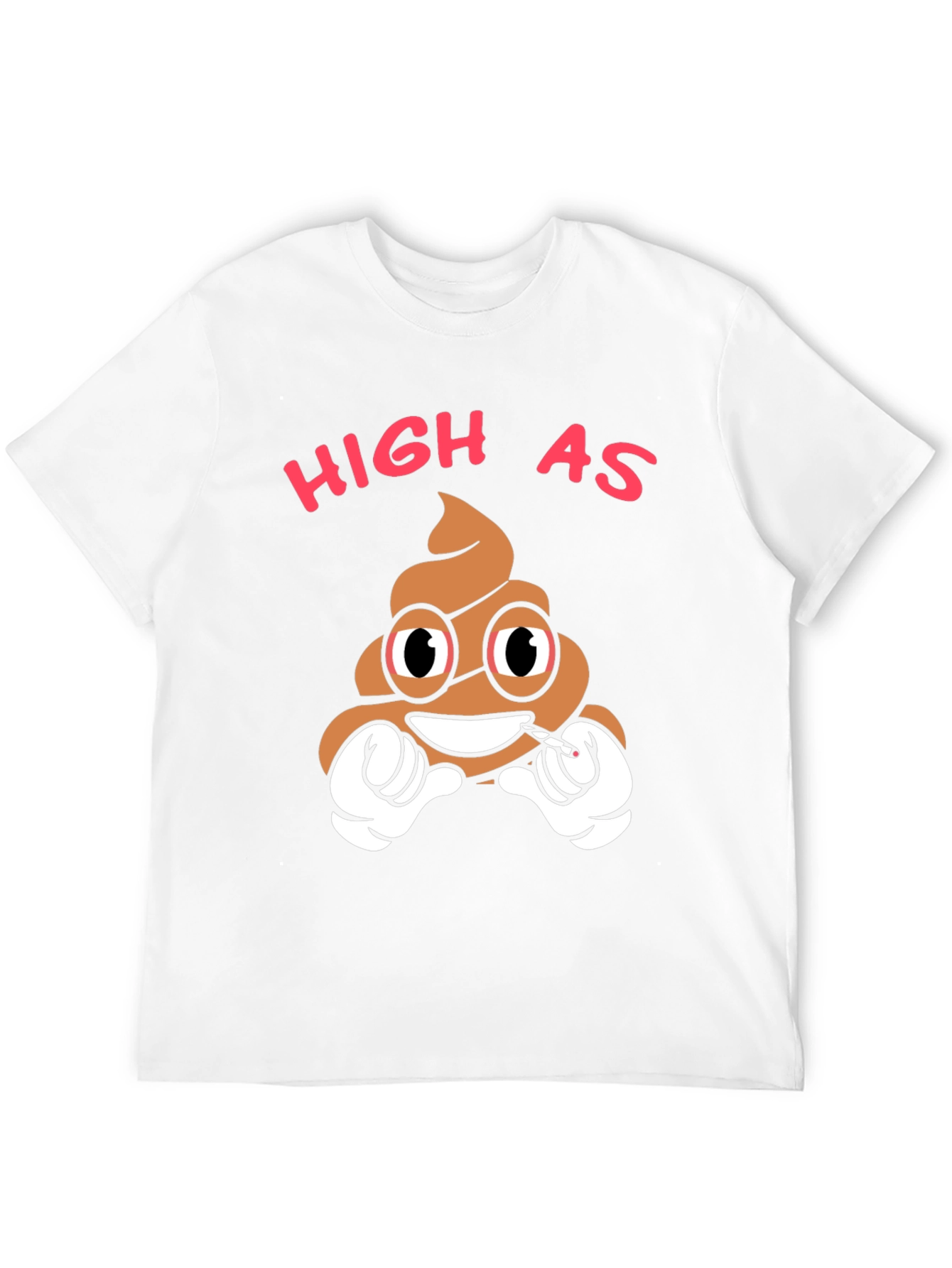 High as Poop T-Shirt