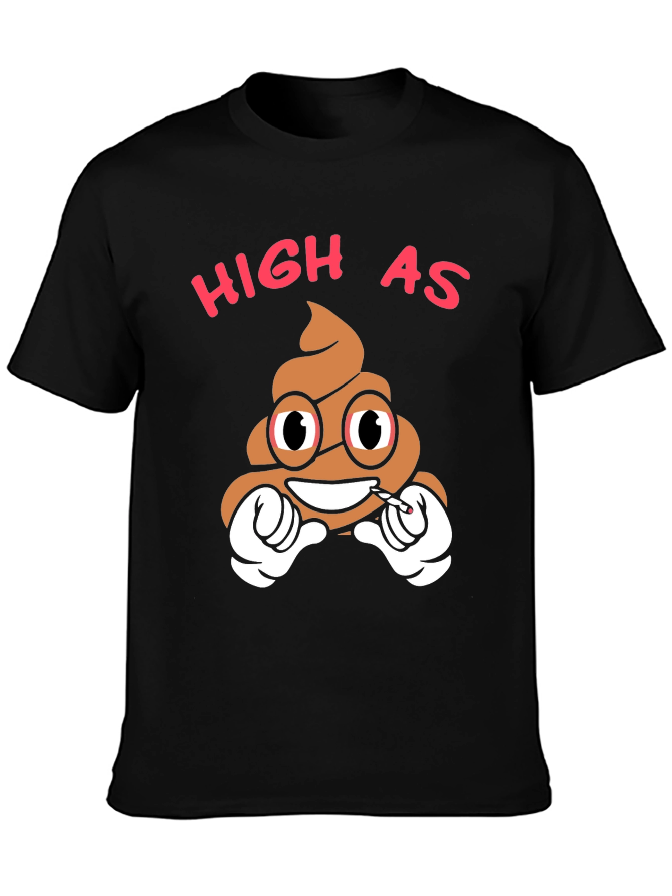 High as Poop T-Shirt