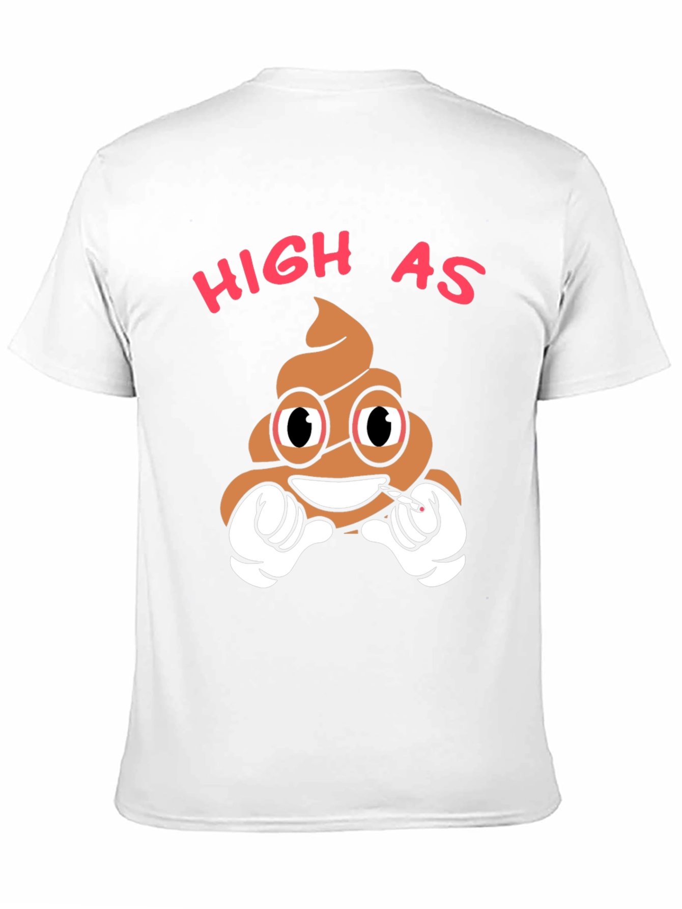 High as Poop T-Shirt