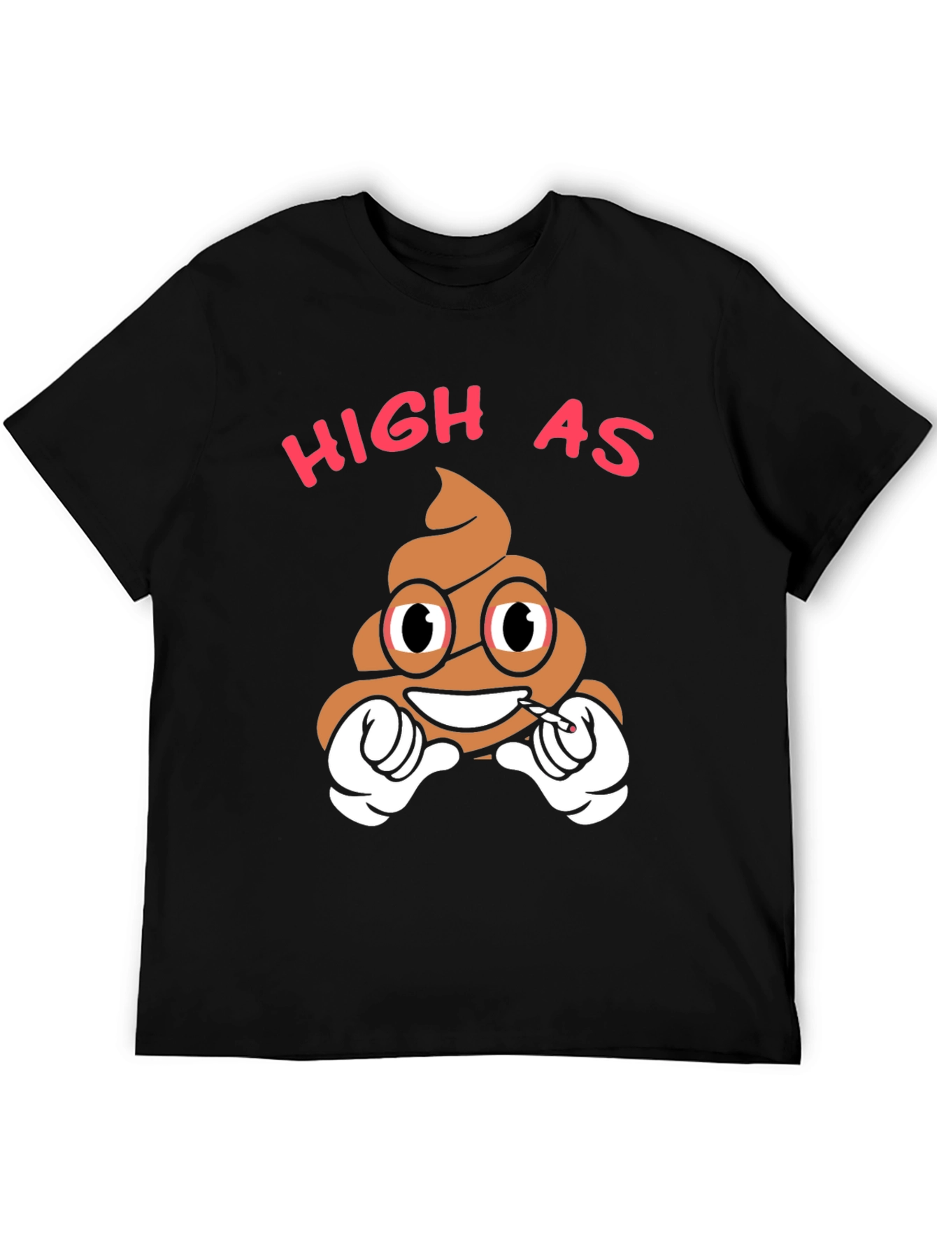 High as Poop T-Shirt