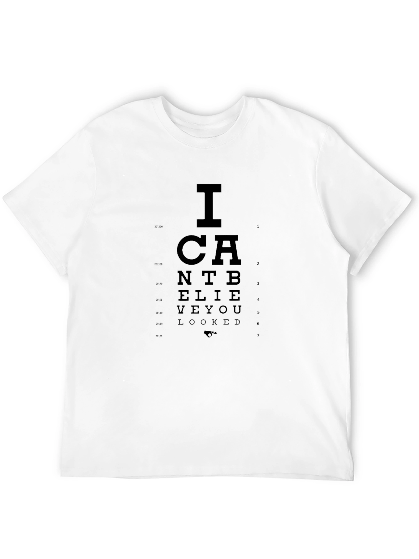 I Cant Believe You Eye Chart T-Shirt
