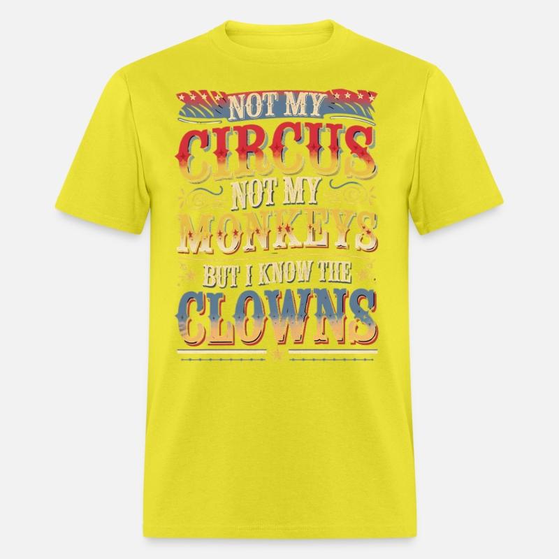 Not my Circus not my Monkeys But I Definitely know