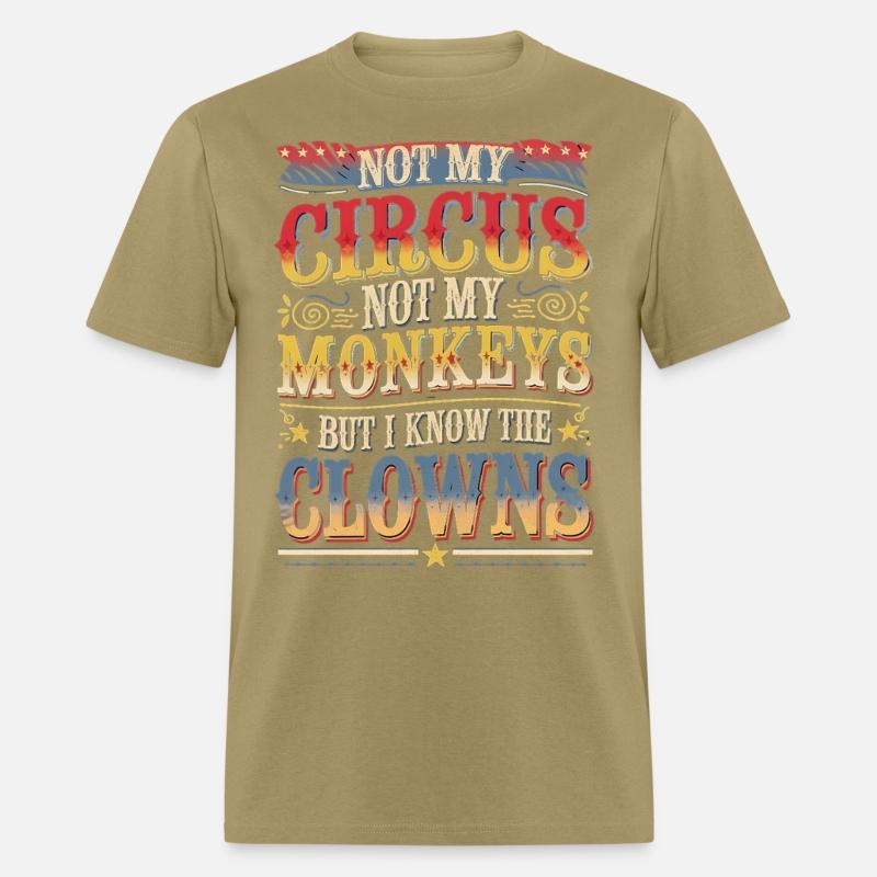 Not my Circus not my Monkeys But I Definitely know