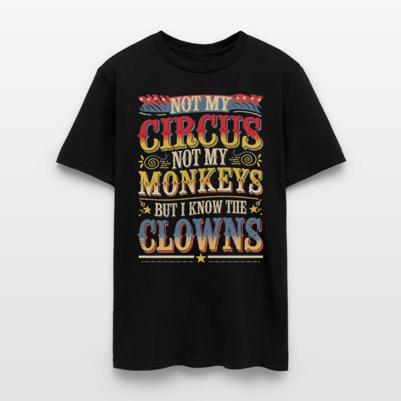 Not my Circus not my Monkeys But I Definitely know
