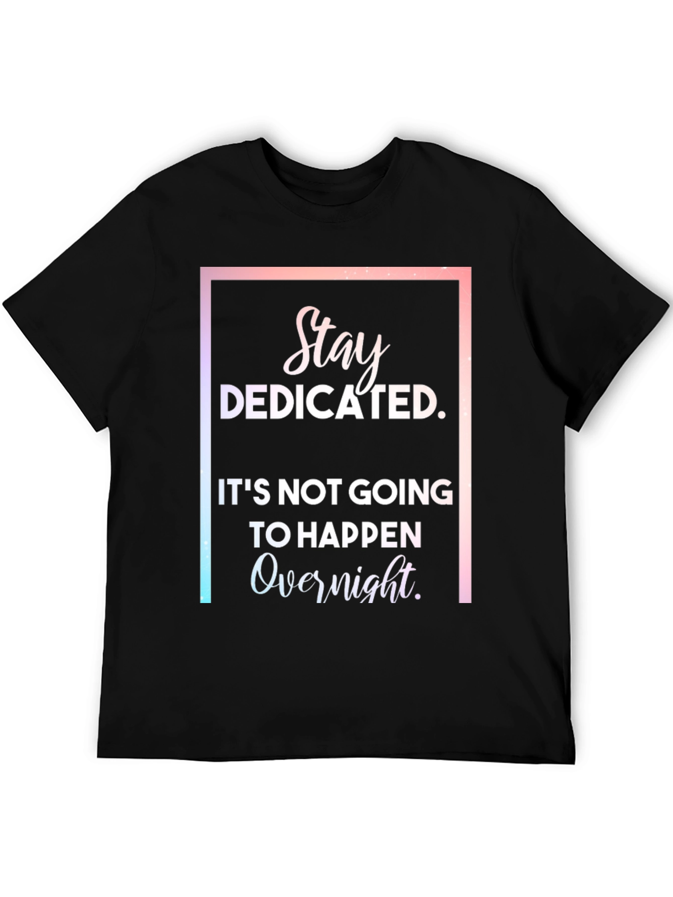 Stay Dedicated Graphic T-Shirt