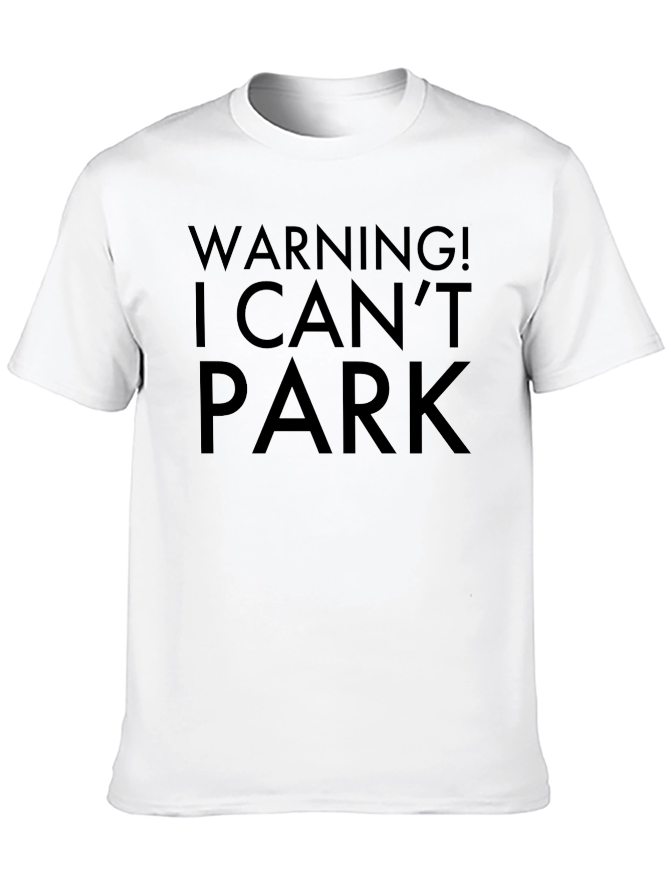 Warning! I Cant Park Novelty T-Shirt