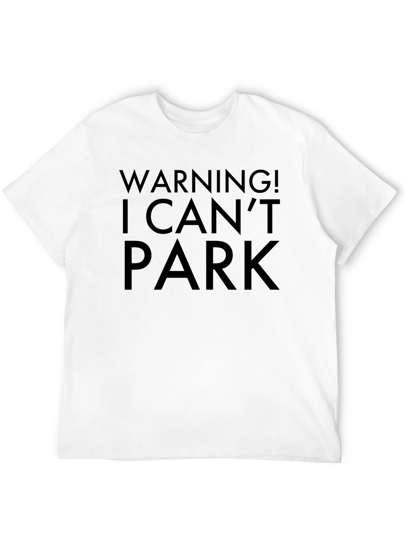 Warning! I Cant Park Novelty T-Shirt