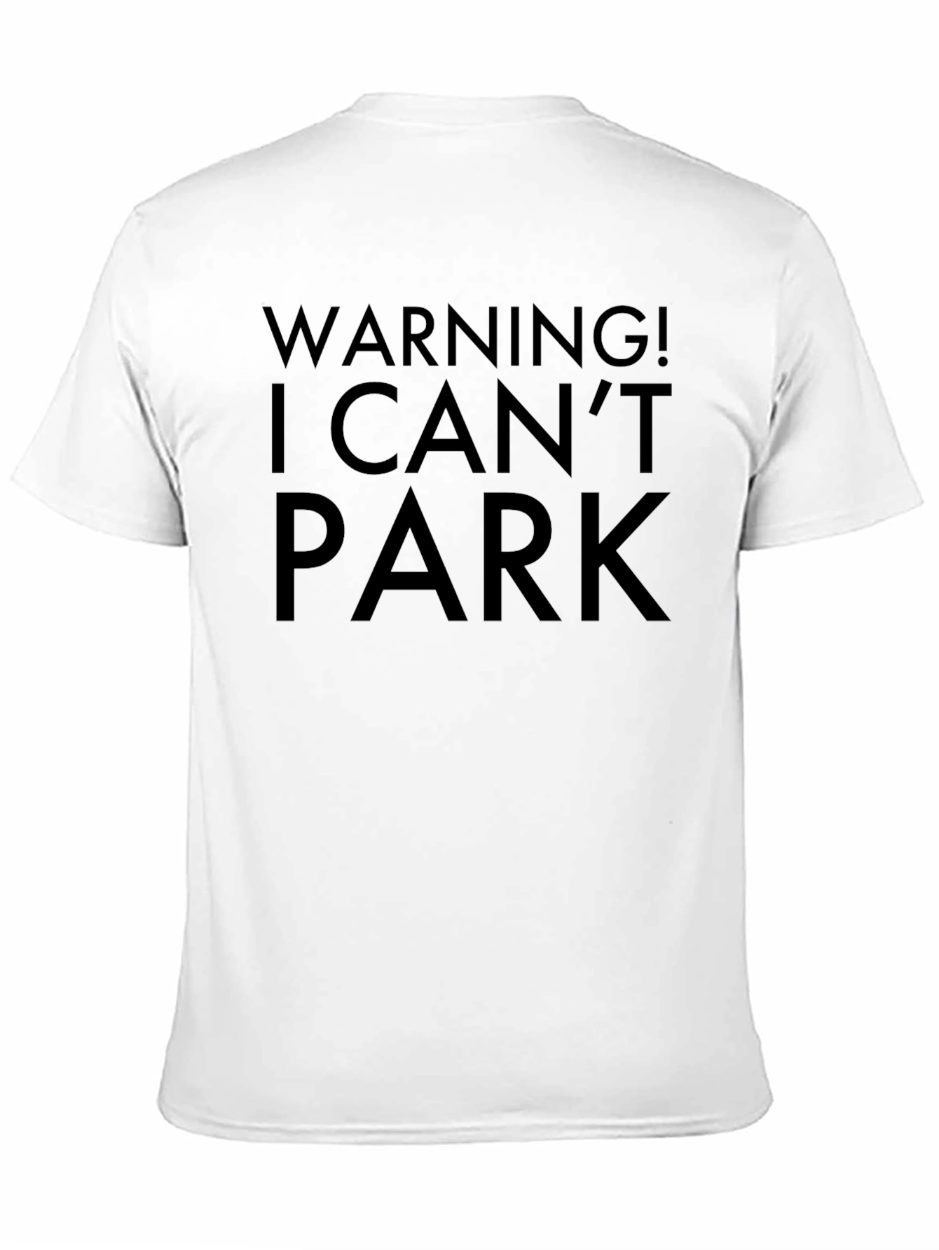 Warning! I Cant Park Novelty T-Shirt