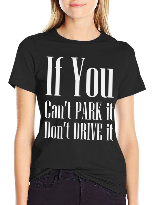 If You Cant Park It Dont Drive It Black Tee