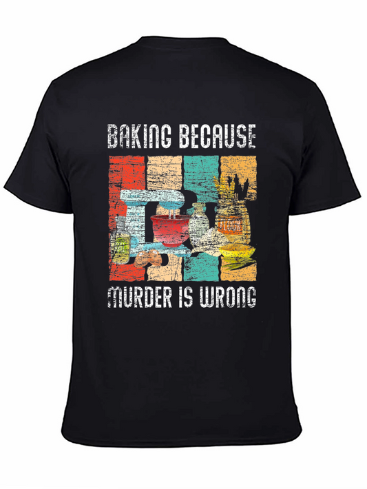 Baking Because Murder Is Wrong Graphic Tee