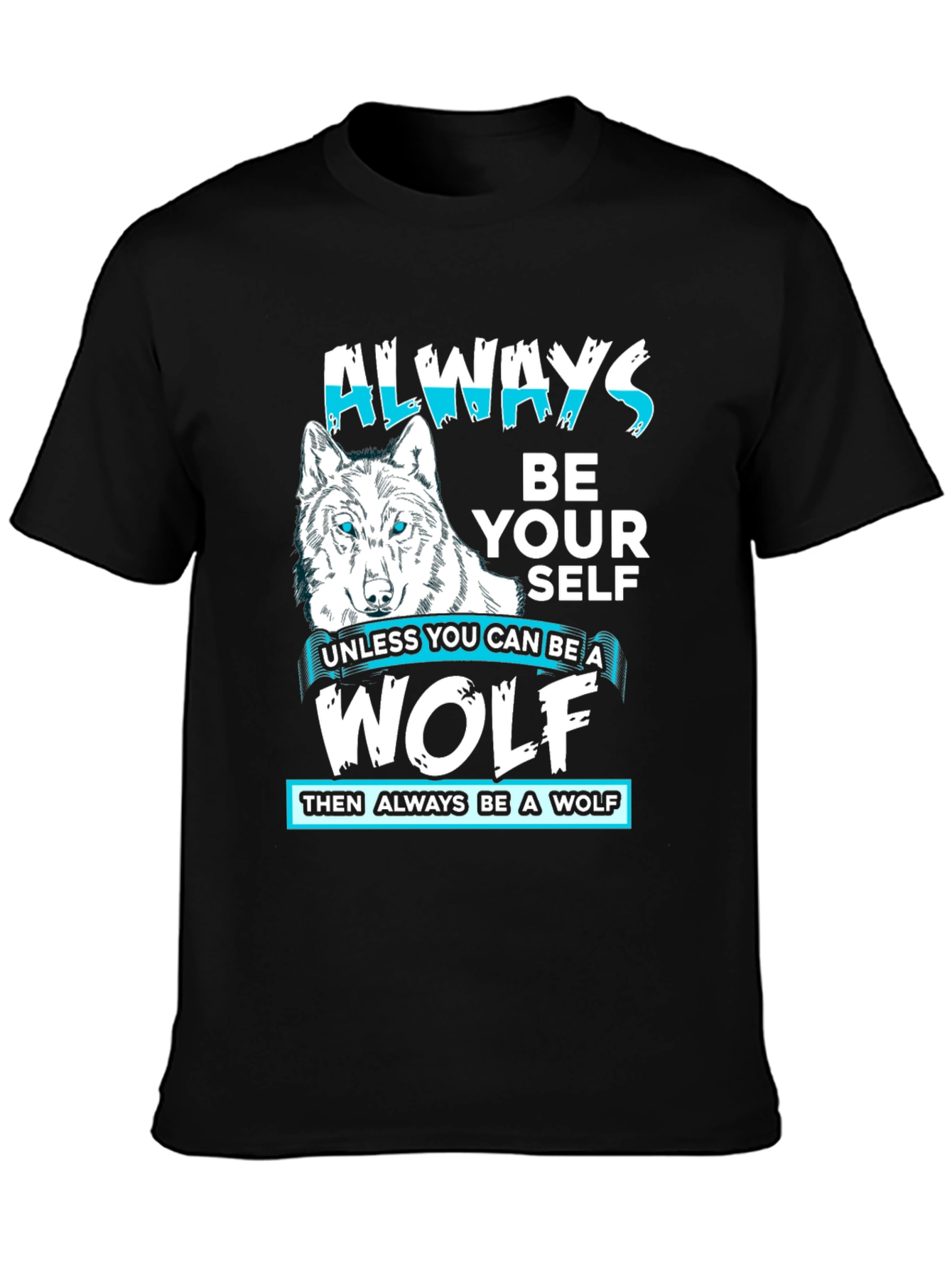 Always Be Yourself Wolf Graphic T-Shirt