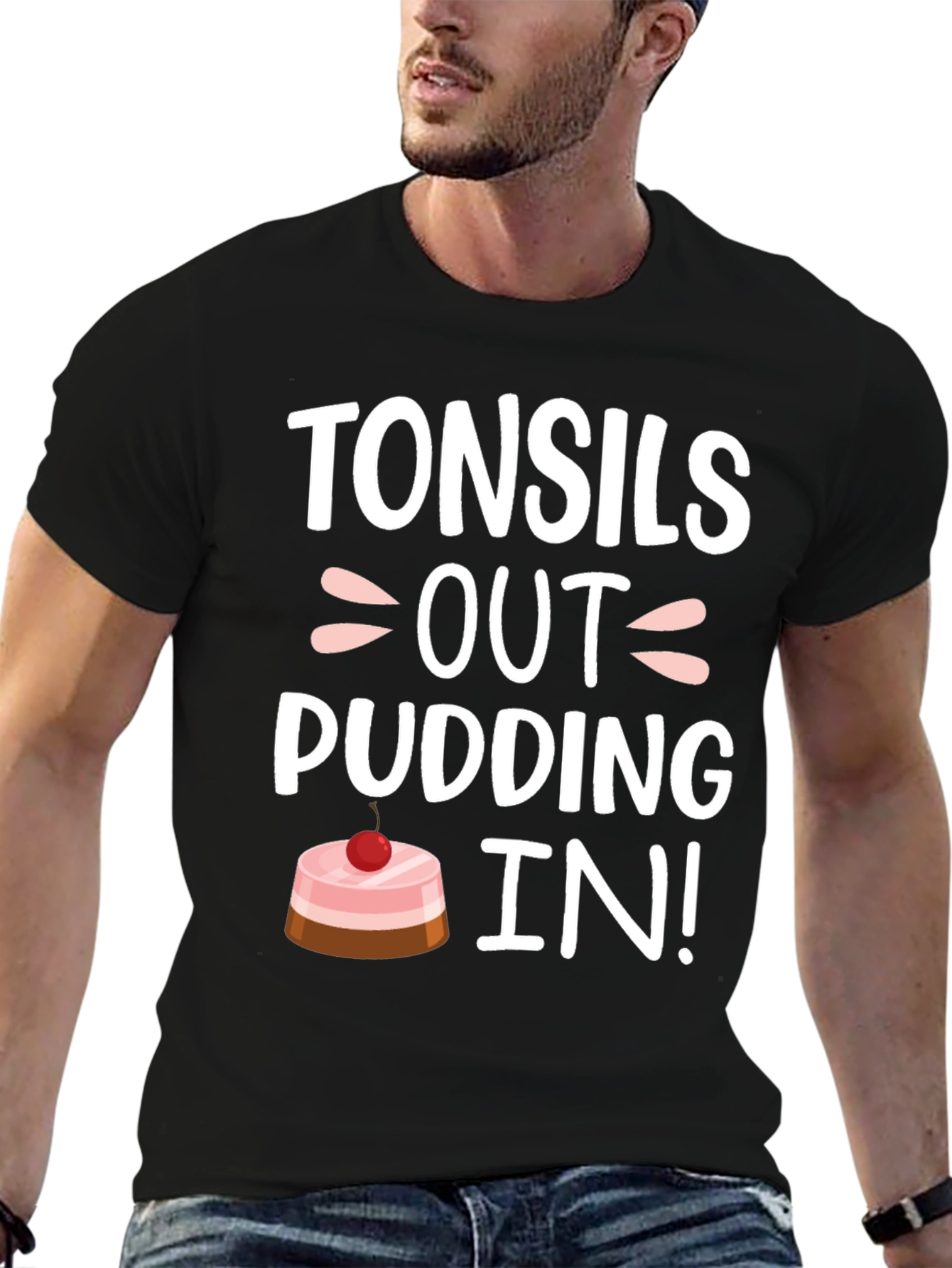 Tonsils Out Pudding In! Funny T-Shirt