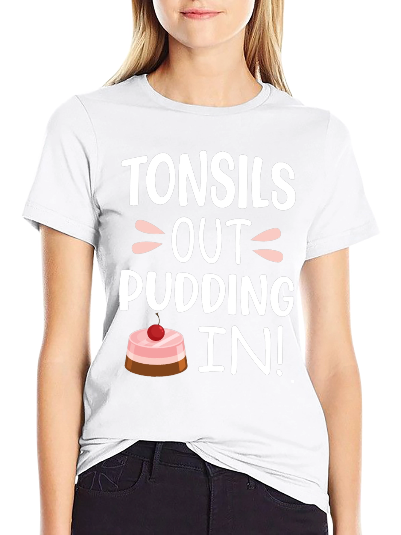 Tonsils Out Pudding In! Funny T-Shirt