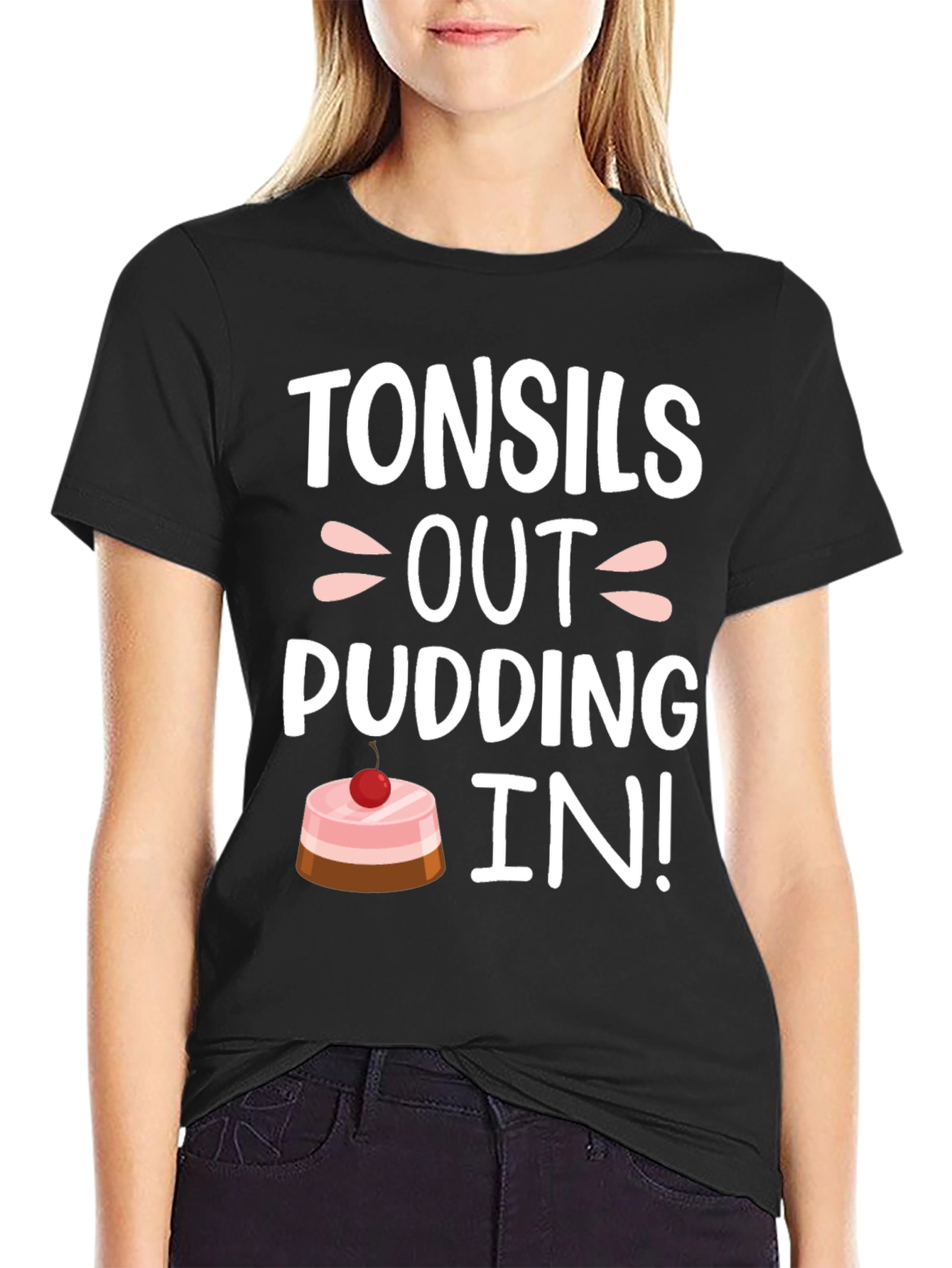 Tonsils Out Pudding In! Funny T-Shirt