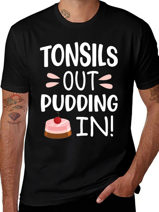 Tonsils Out Pudding In! Funny T-Shirt