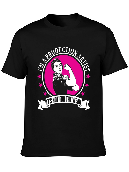 Production Artist T-Shirt - Its Not For The Weak!