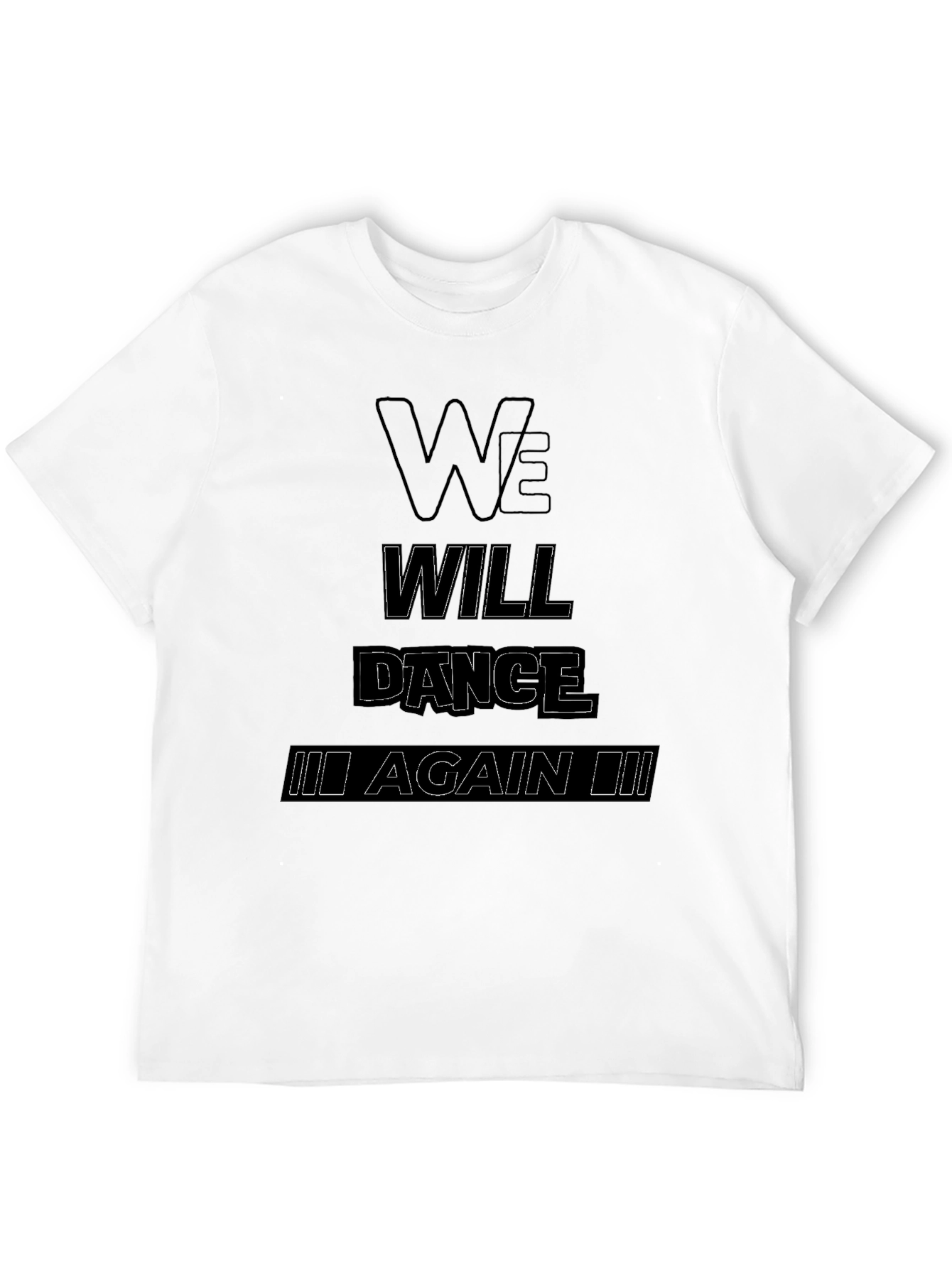 We Will Dance Again T-Shirt - Black Graphic Tee