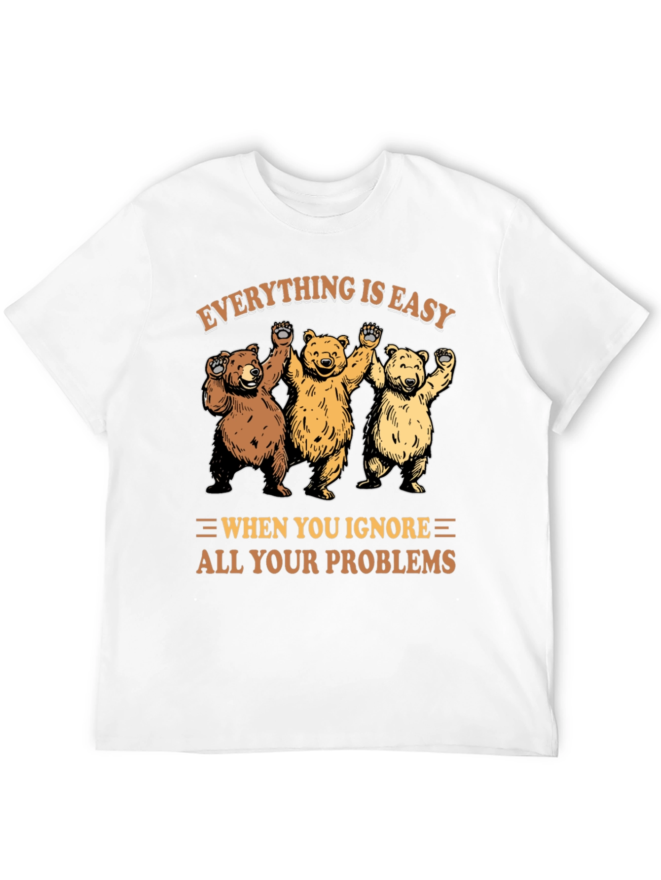 Everything Is Easy Bear T-Shirt