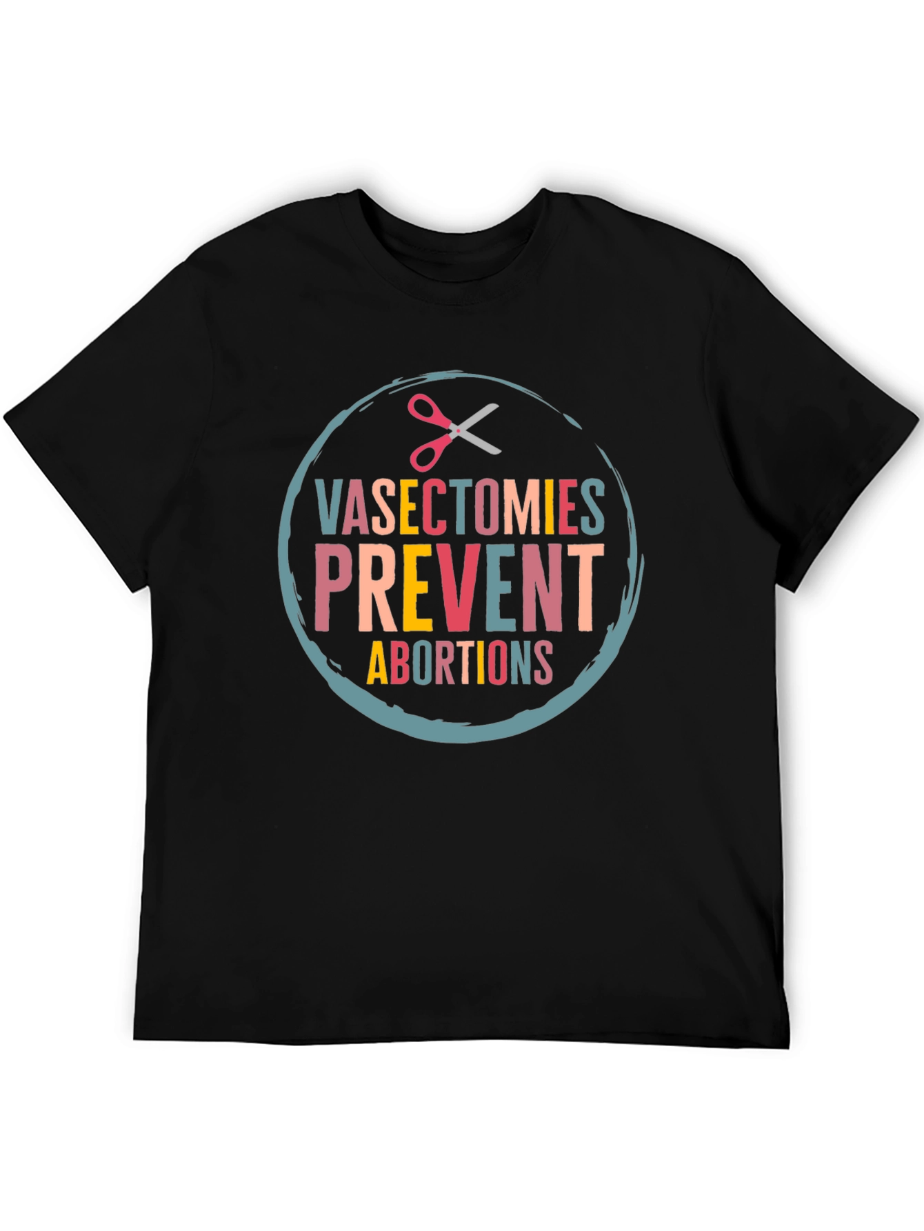 Vasectomies Prevent Abortions Graphic Tee