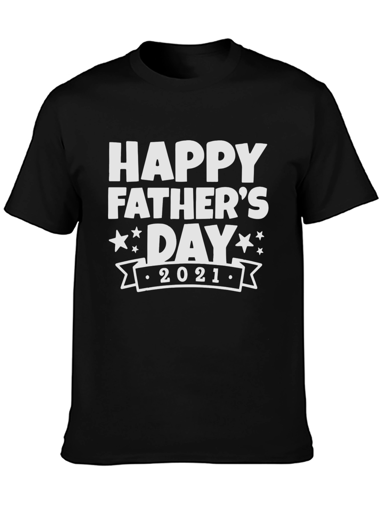 Happy Fathers Day 2021 Black T-Shirt