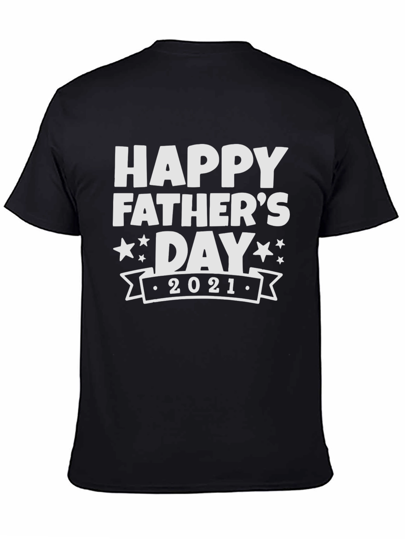 Happy Fathers Day 2021 Black T-Shirt
