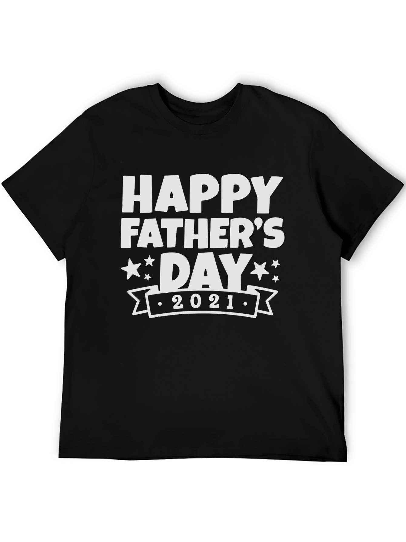 Happy Fathers Day 2021 Black T-Shirt