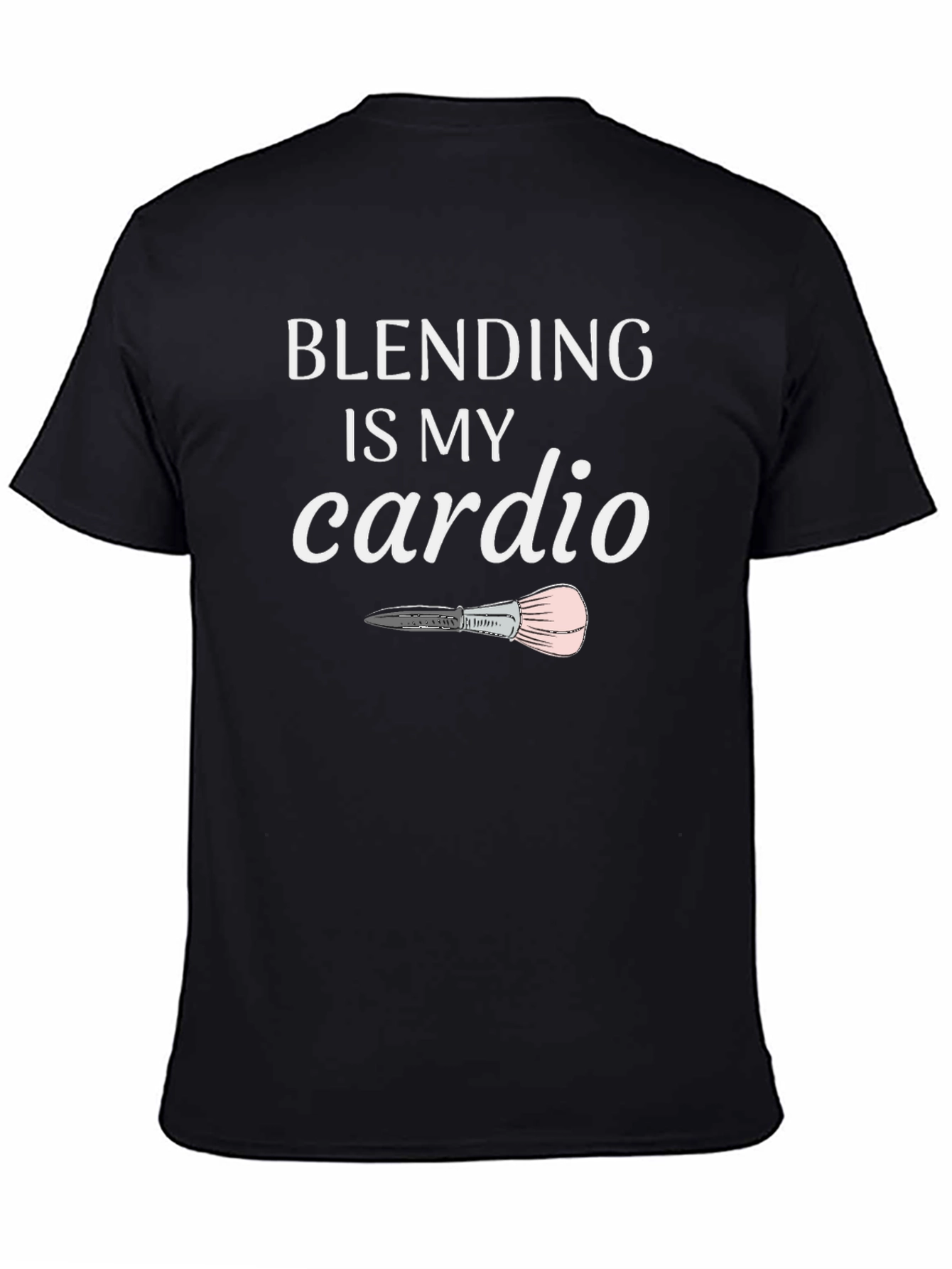 Blending is My Cardio T-Shirt - Makeup Artist Apparel