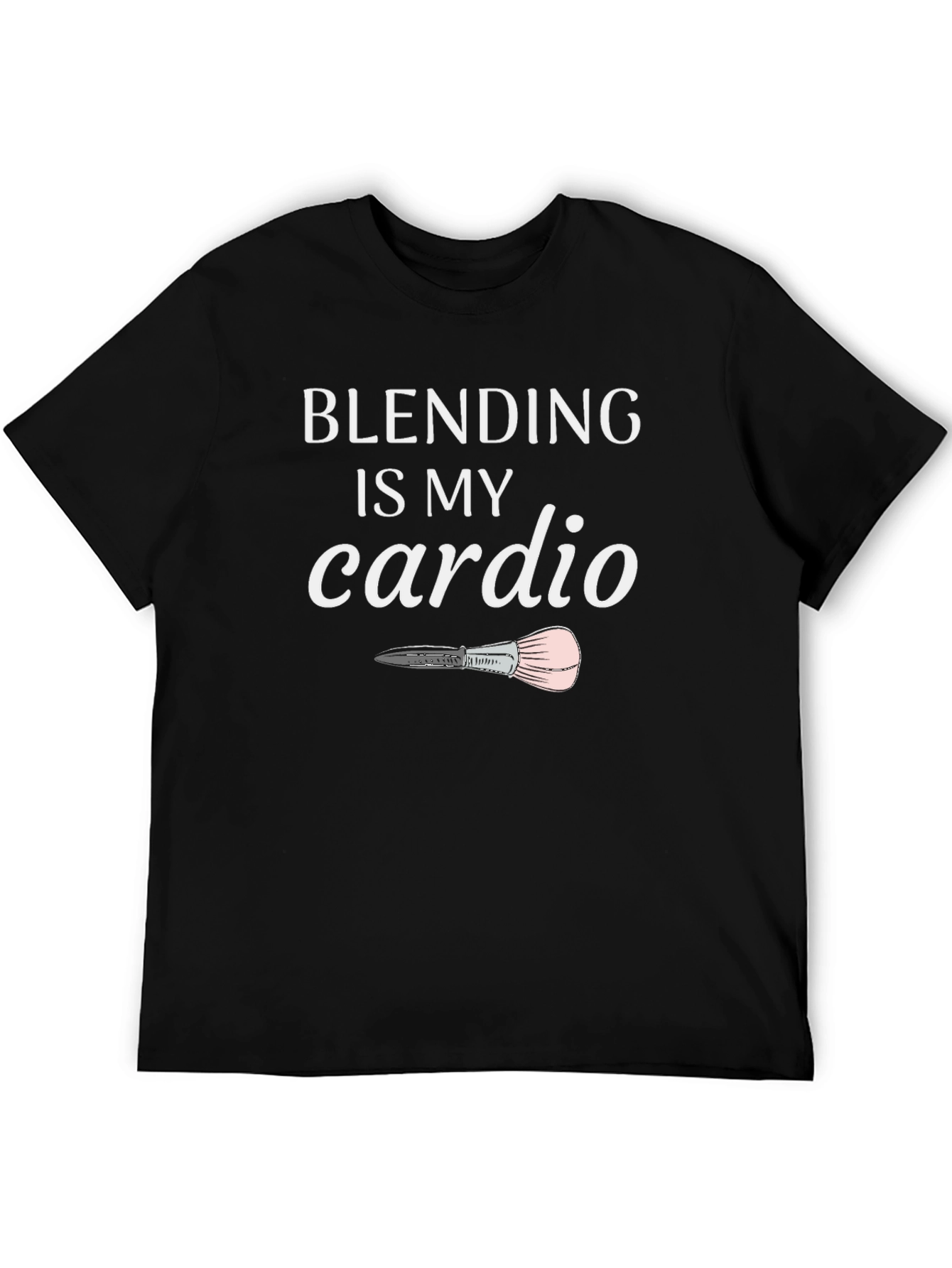 Blending is My Cardio T-Shirt - Makeup Artist Apparel
