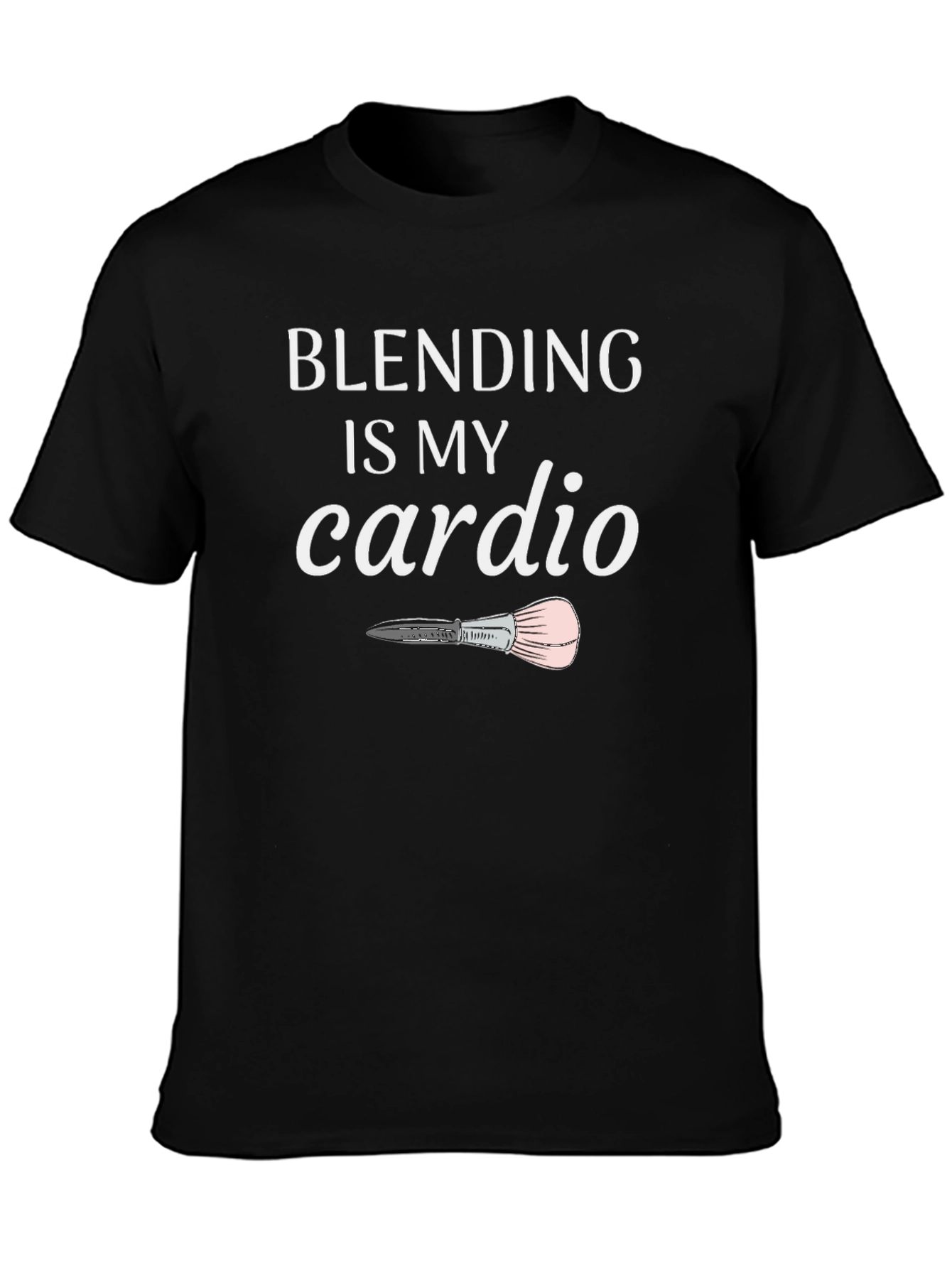 Blending is My Cardio T-Shirt - Makeup Artist Apparel