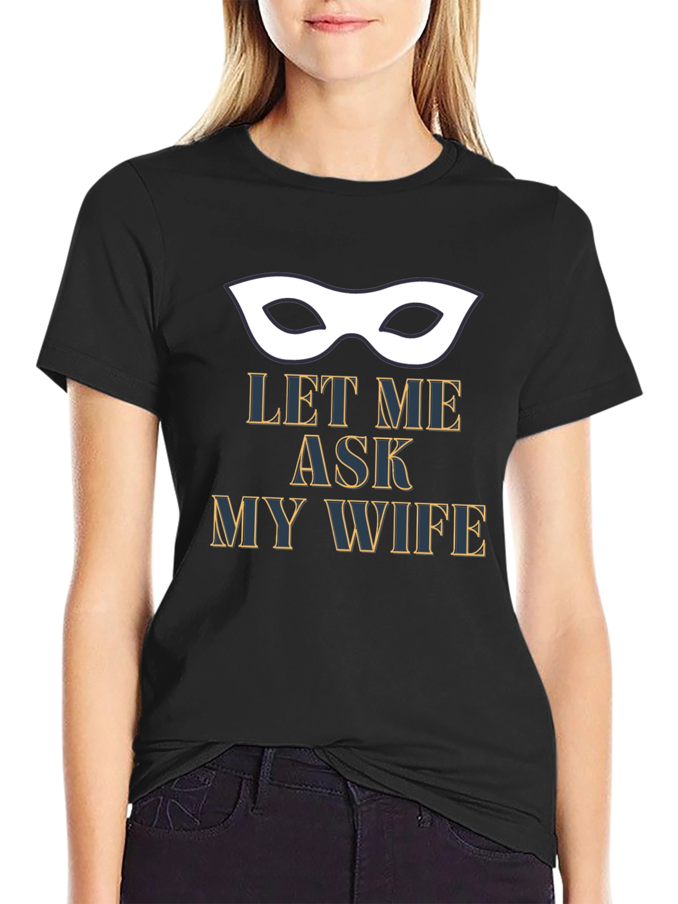 Let Me Ask My Wife T-Shirt
