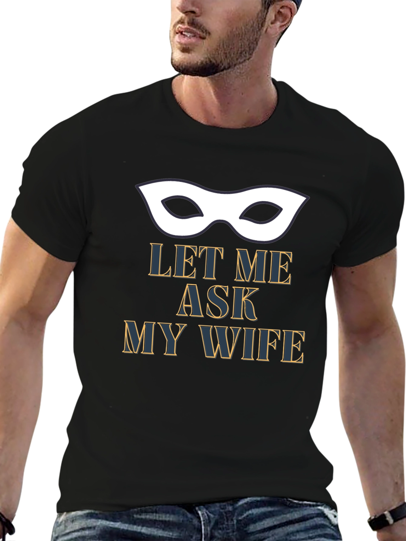 Let Me Ask My Wife T-Shirt