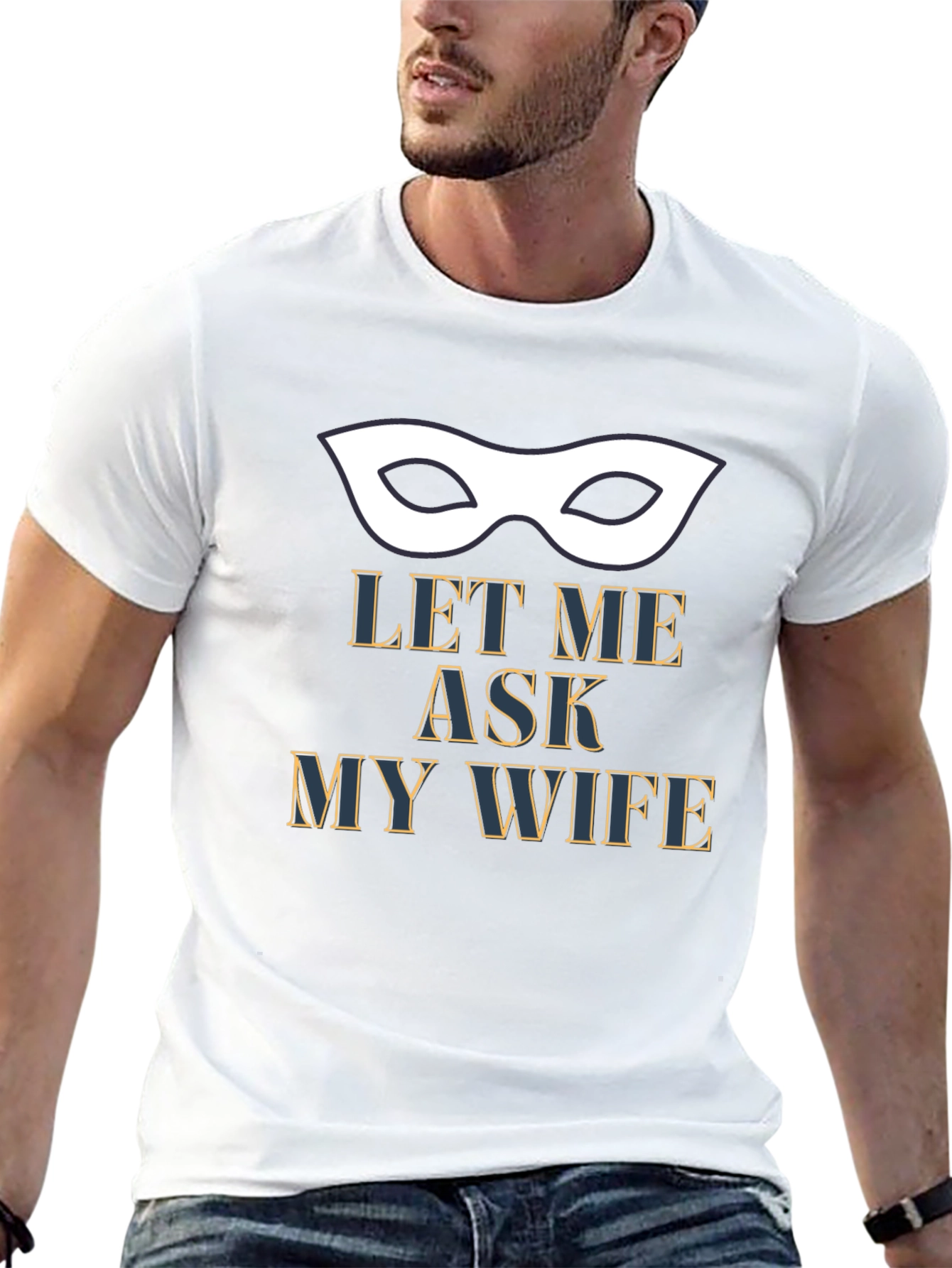 Let Me Ask My Wife T-Shirt