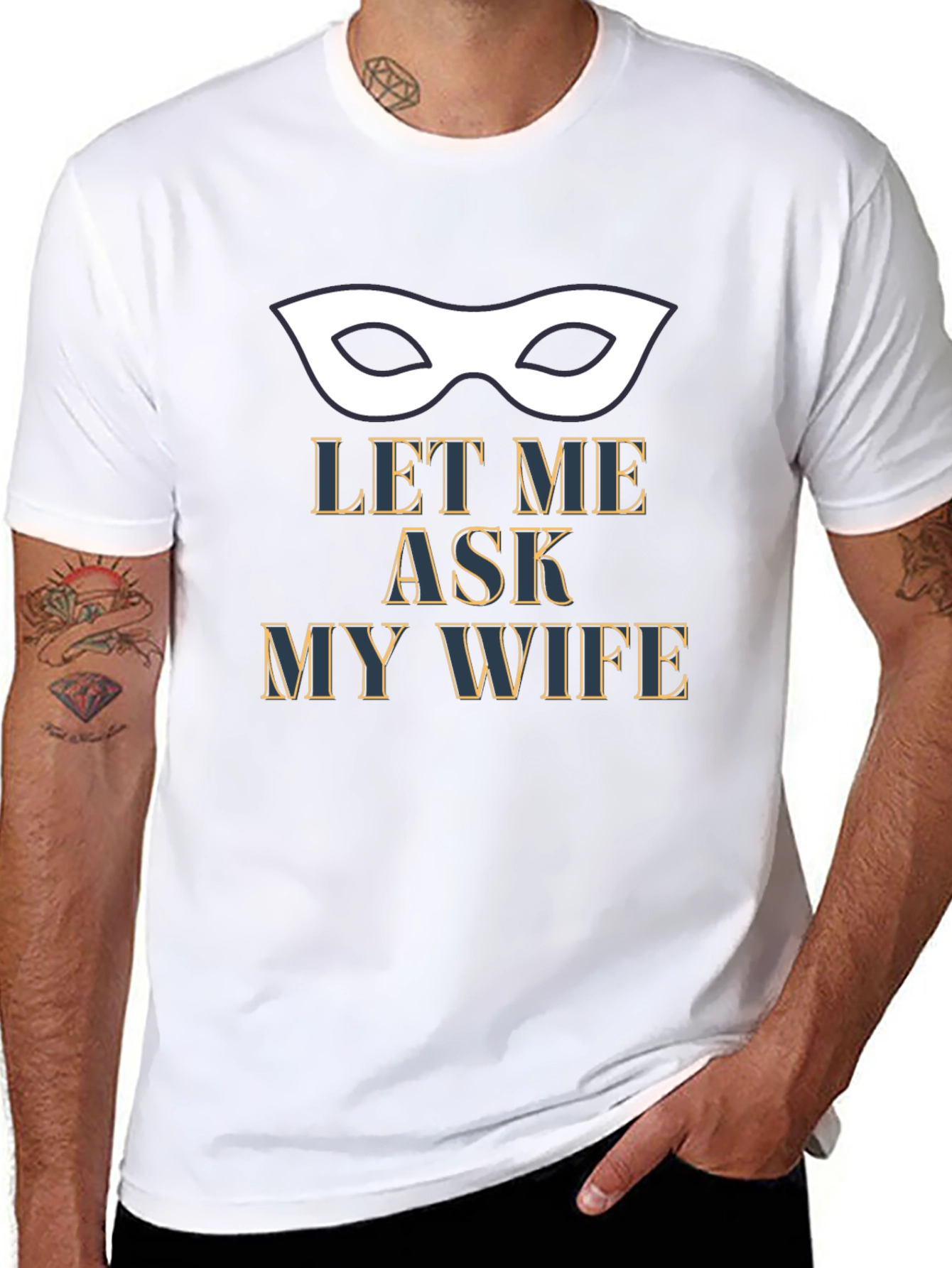 Let Me Ask My Wife T-Shirt