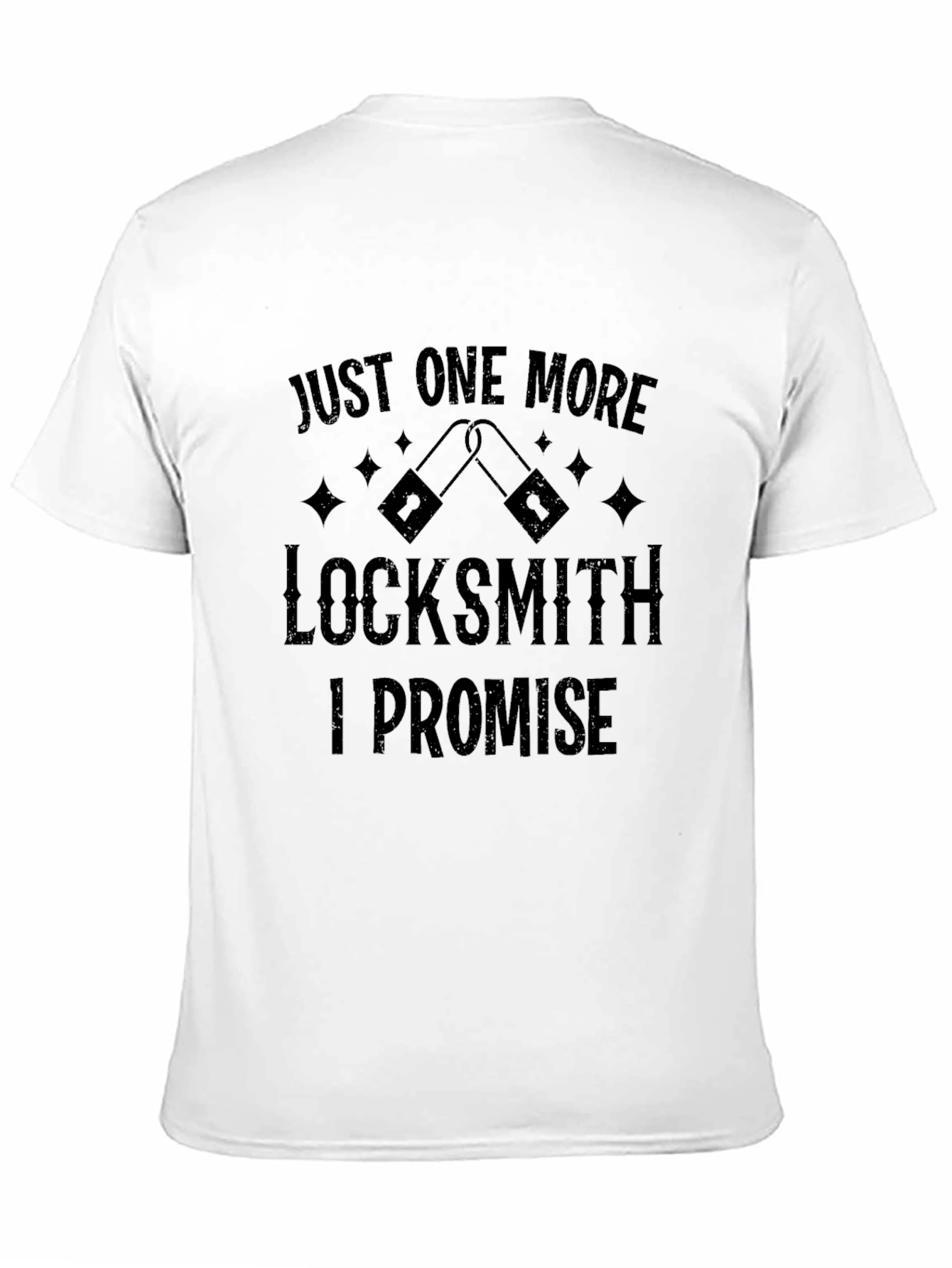 Locksmith T-Shirt: Just One More I Promise!
