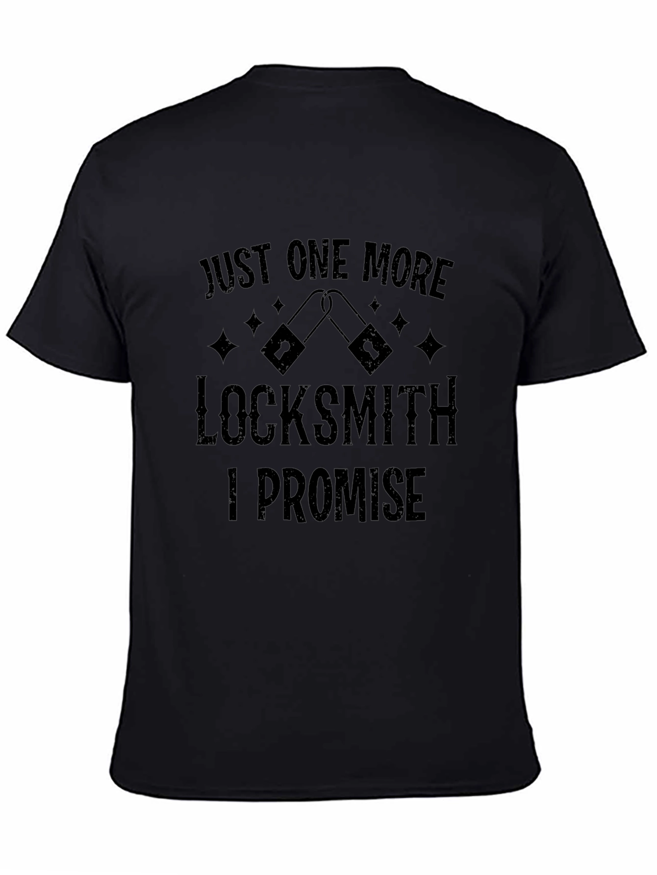 Locksmith T-Shirt: Just One More I Promise!