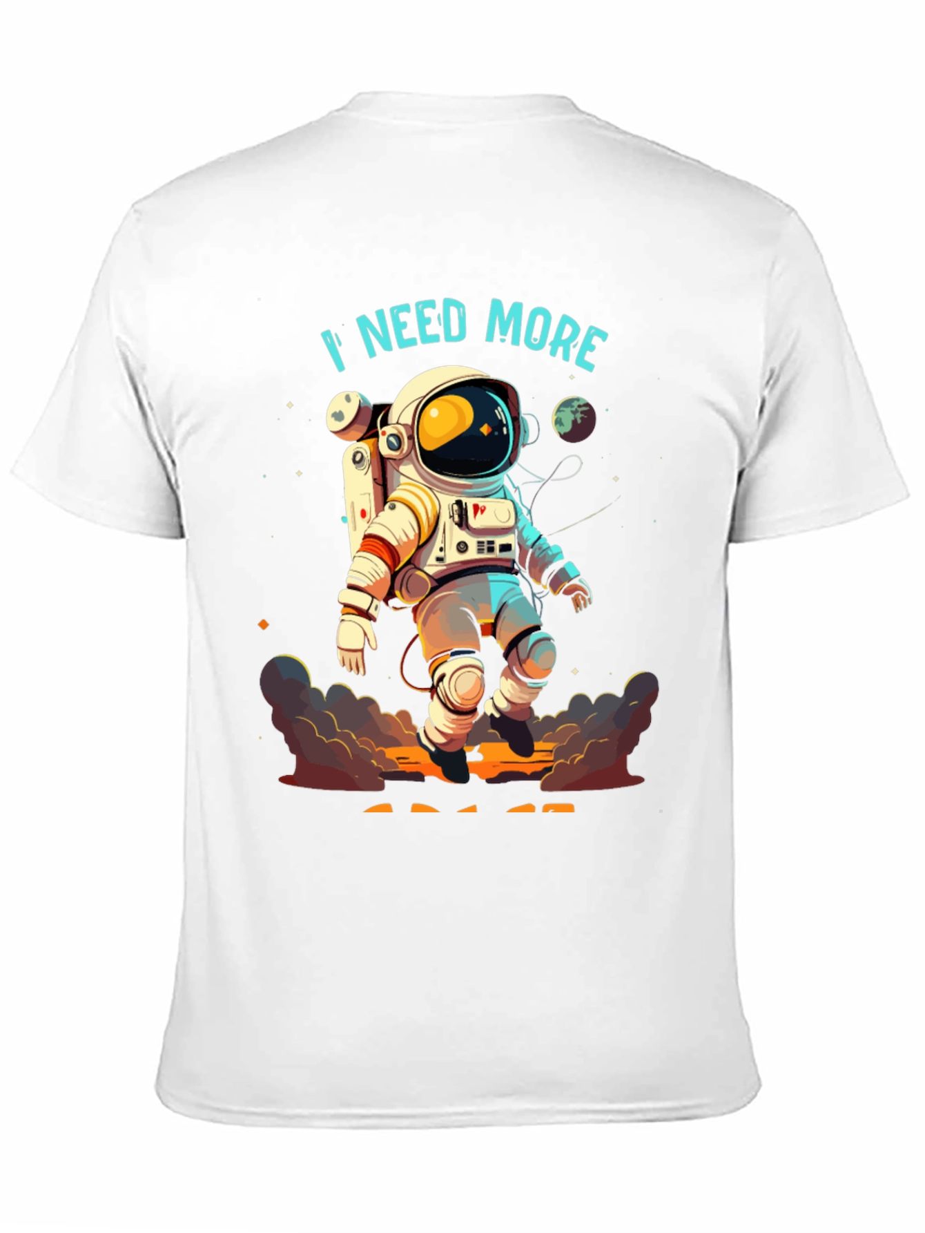 I Need More Astronaut Graphic T-Shirt