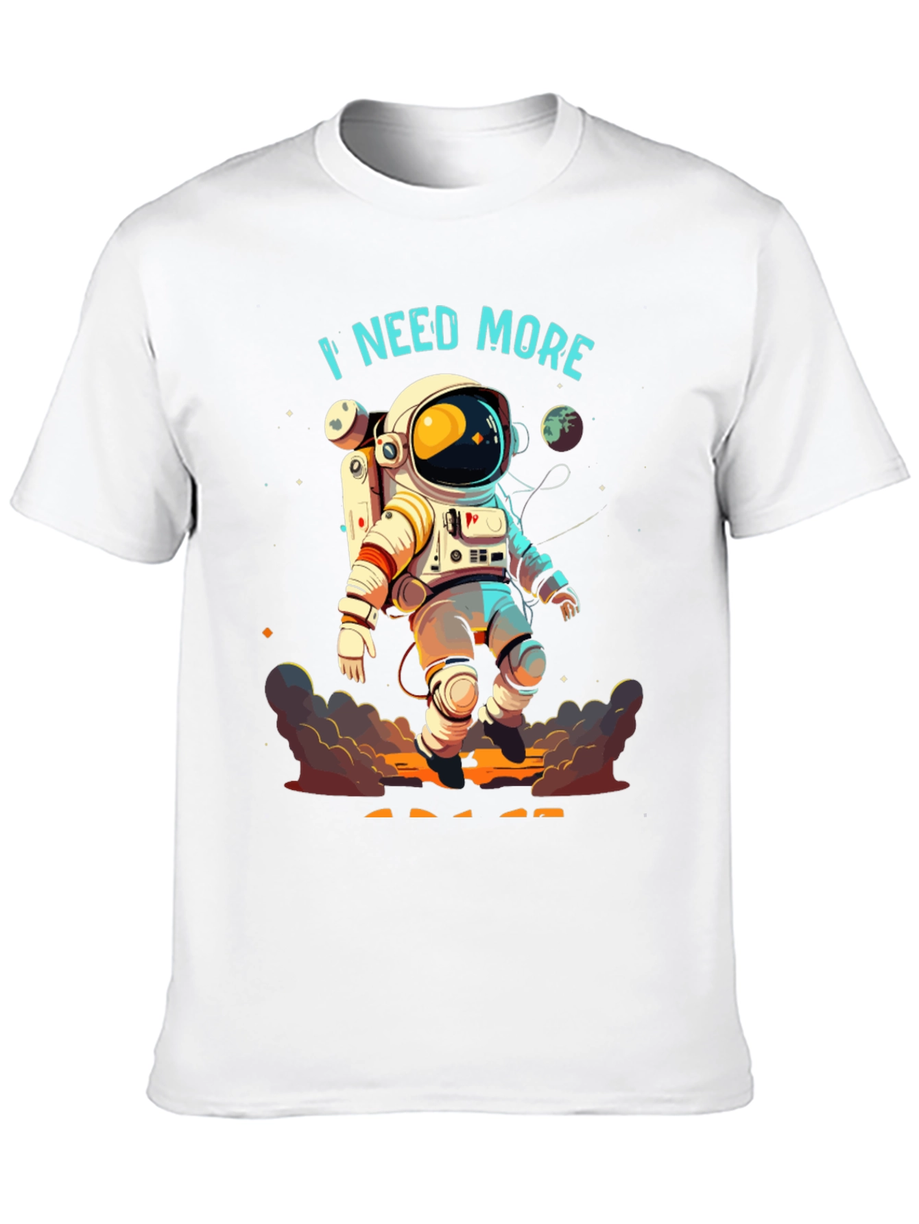 I Need More Astronaut Graphic T-Shirt