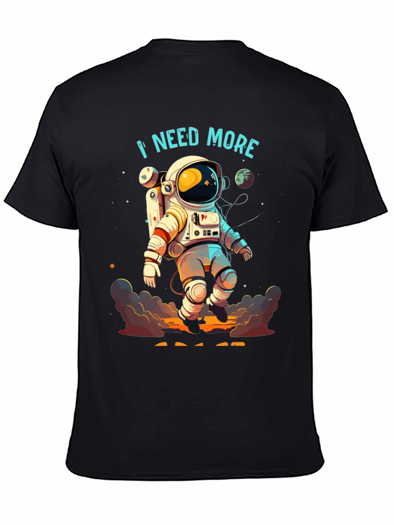 I Need More Astronaut Graphic T-Shirt