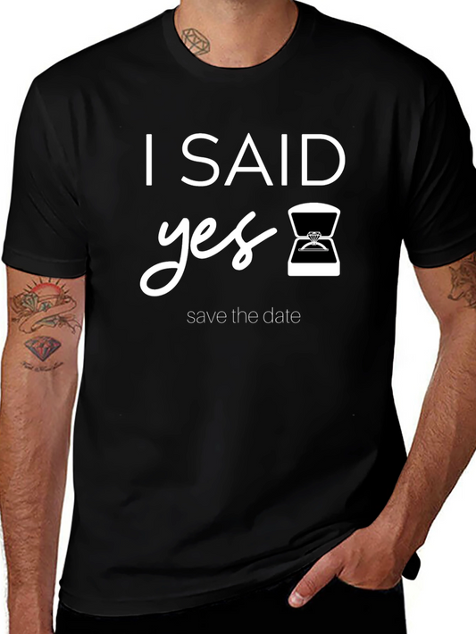 I Said Yes T-Shirt - Save the Date Engagement Tee