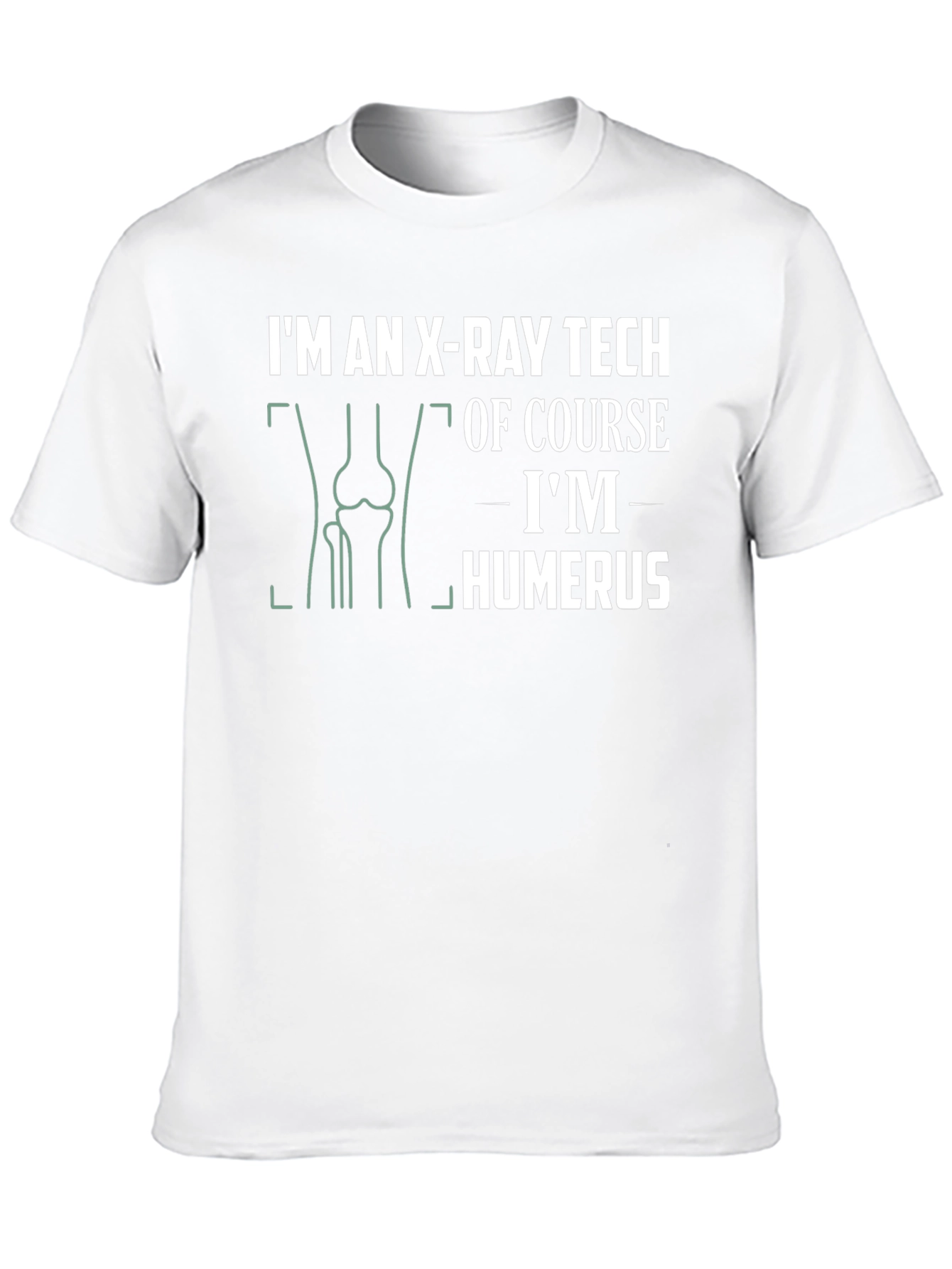X-Ray Tech Humor T-Shirt: Im Humerus!