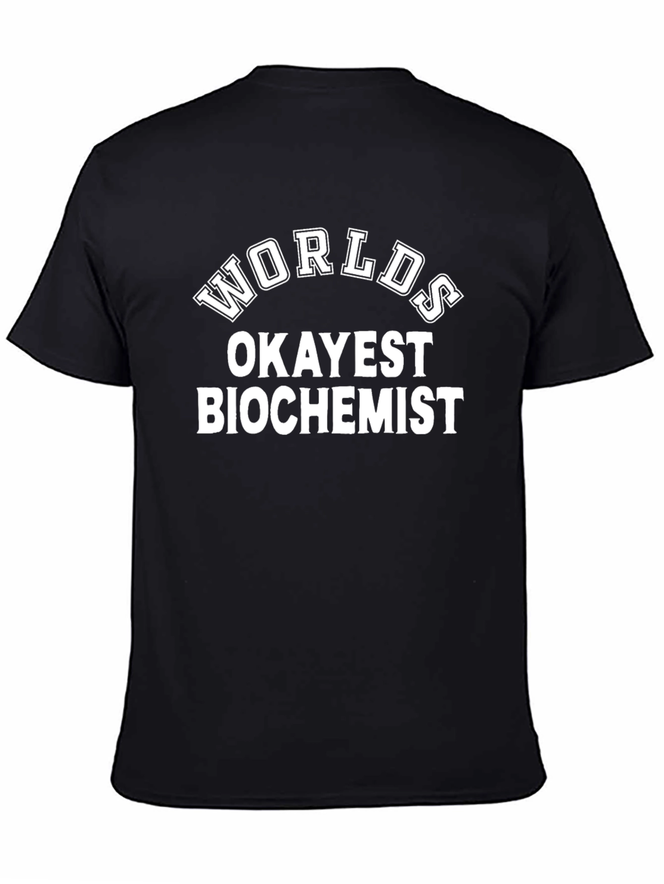 Worlds Okayest Biochemist Black T-Shirt