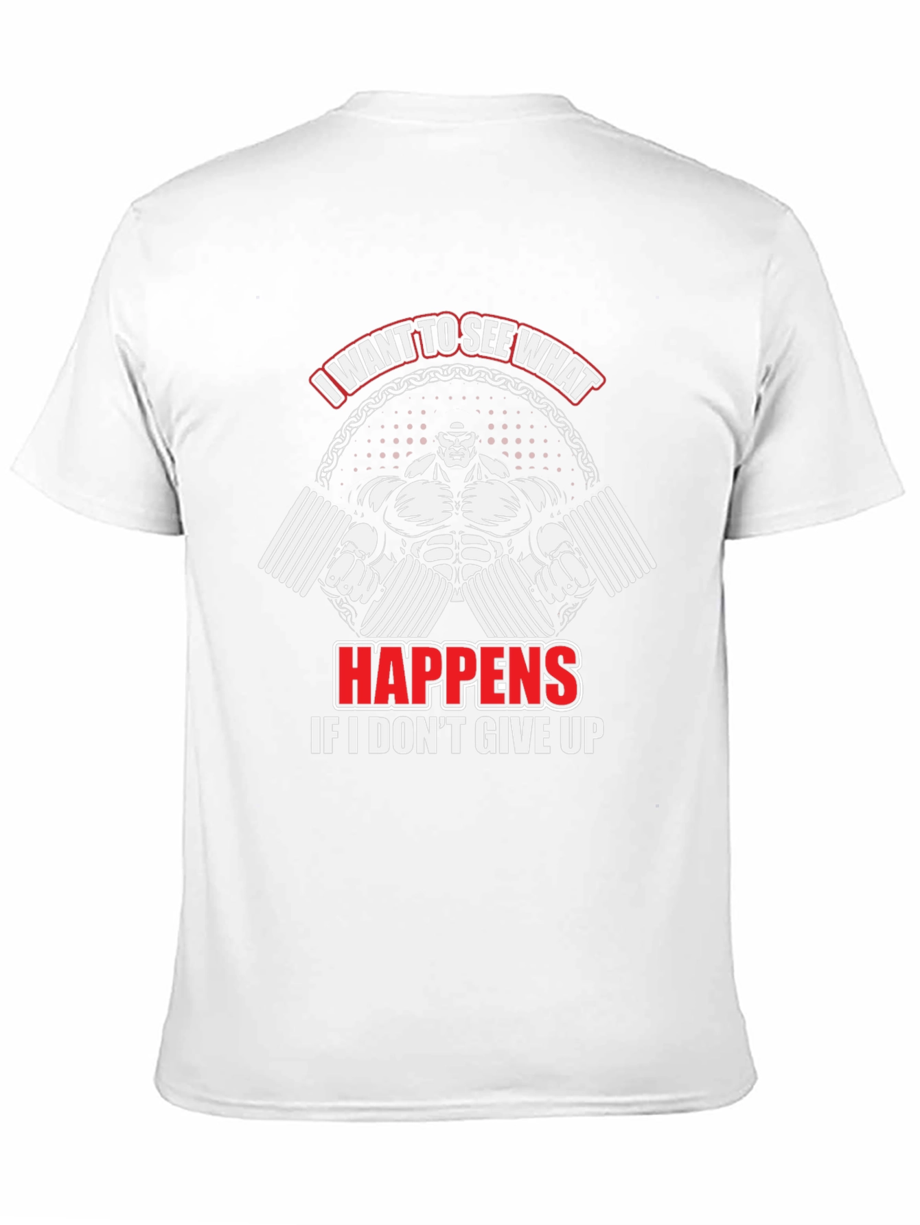 Motivational Gym T-Shirt: I Want To See What Happens