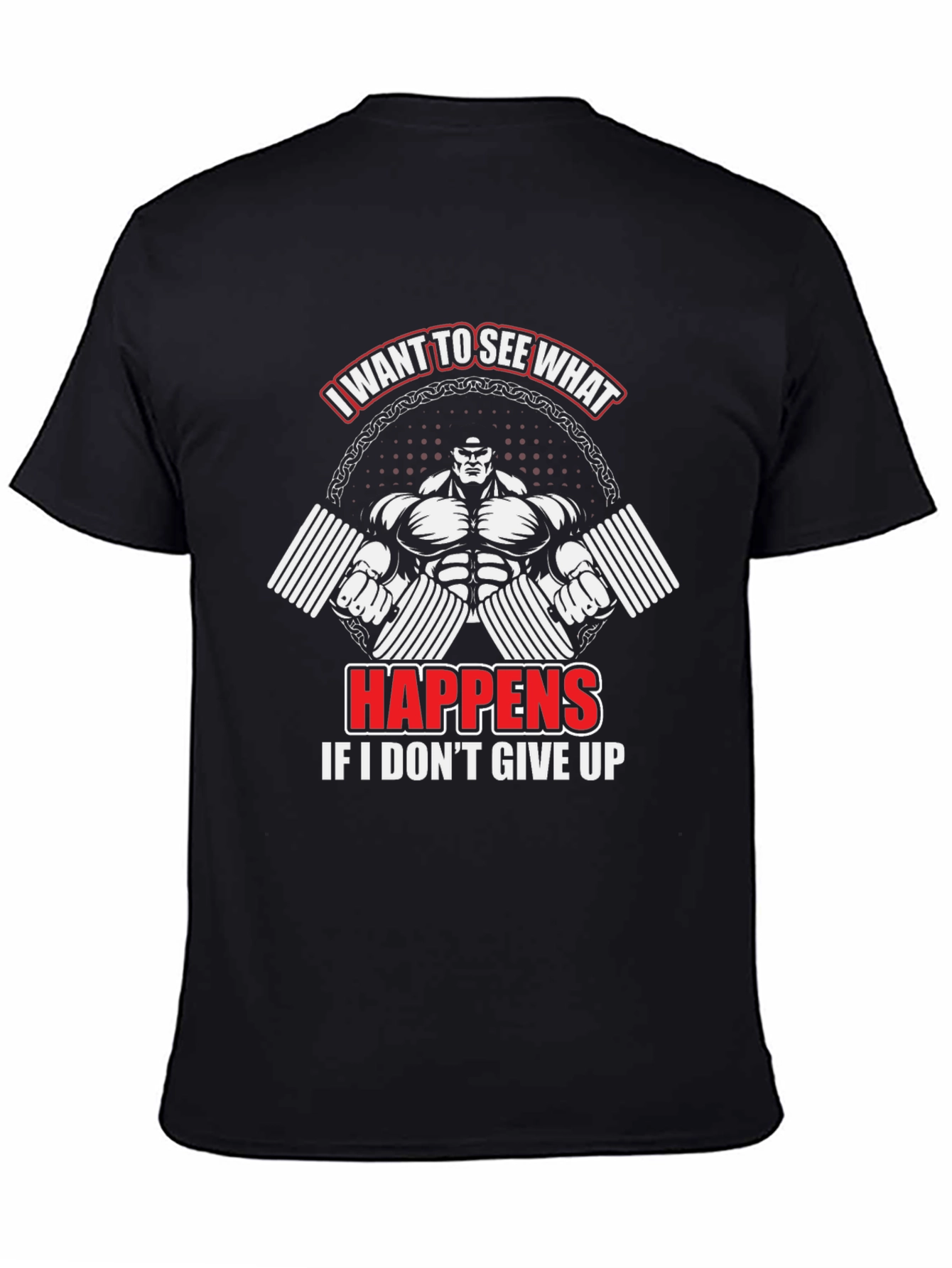Motivational Gym T-Shirt: I Want To See What Happens