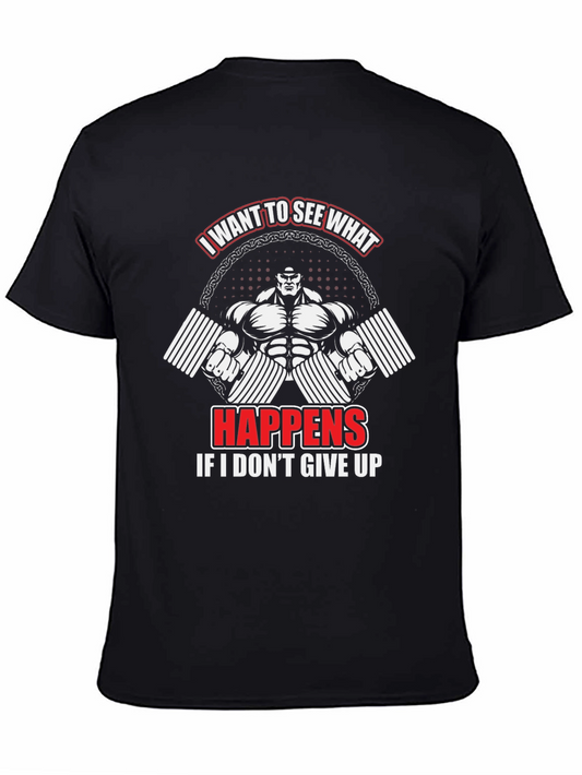 Motivational Gym T-Shirt: I Want To See What Happens