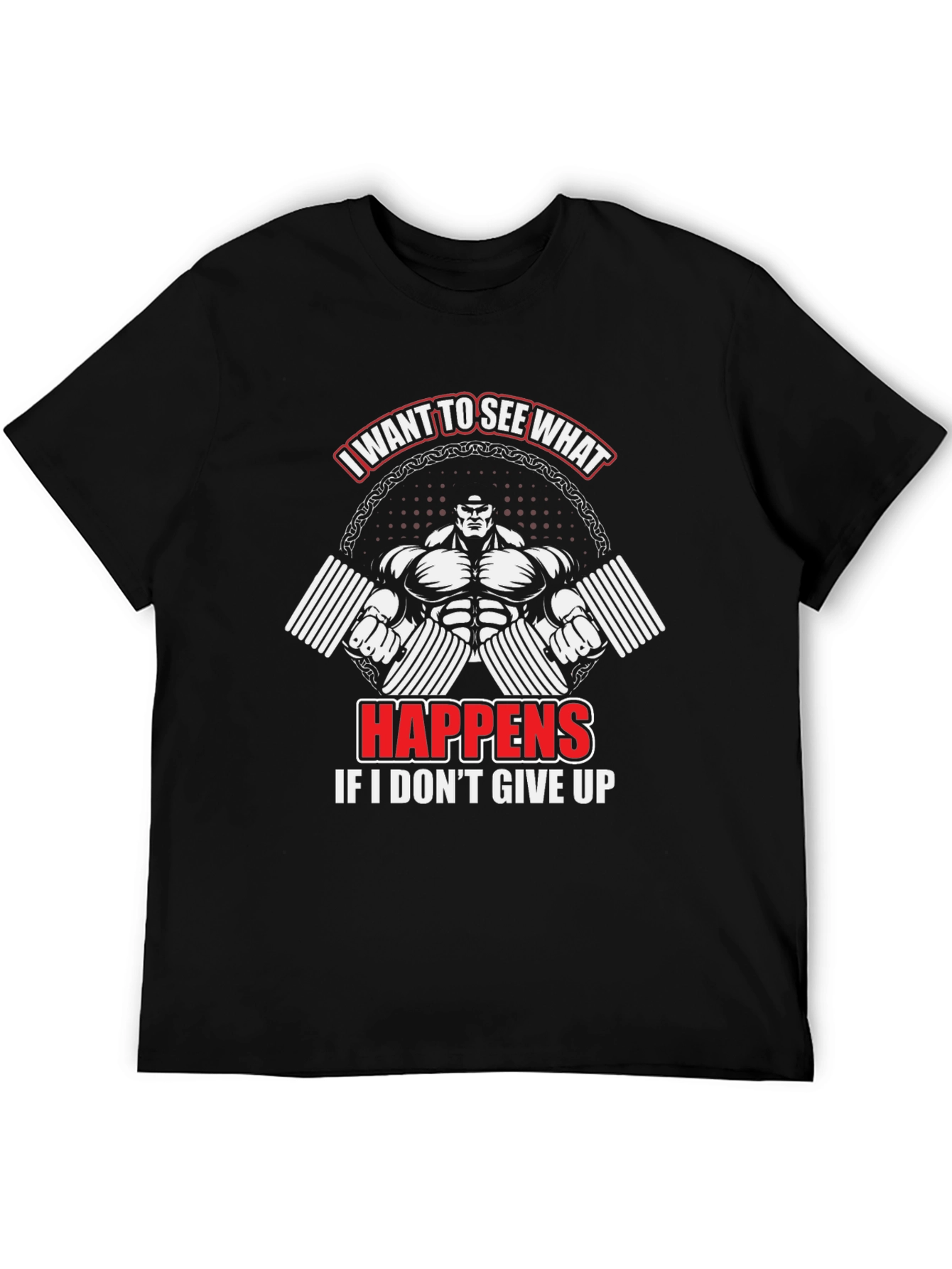 Motivational Gym T-Shirt: I Want To See What Happens